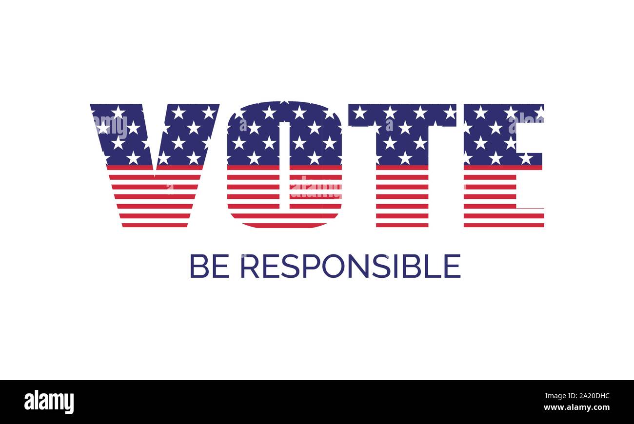 Vote. Be responsible. Vector banner template for US presidential election. USA flag Stock Vector