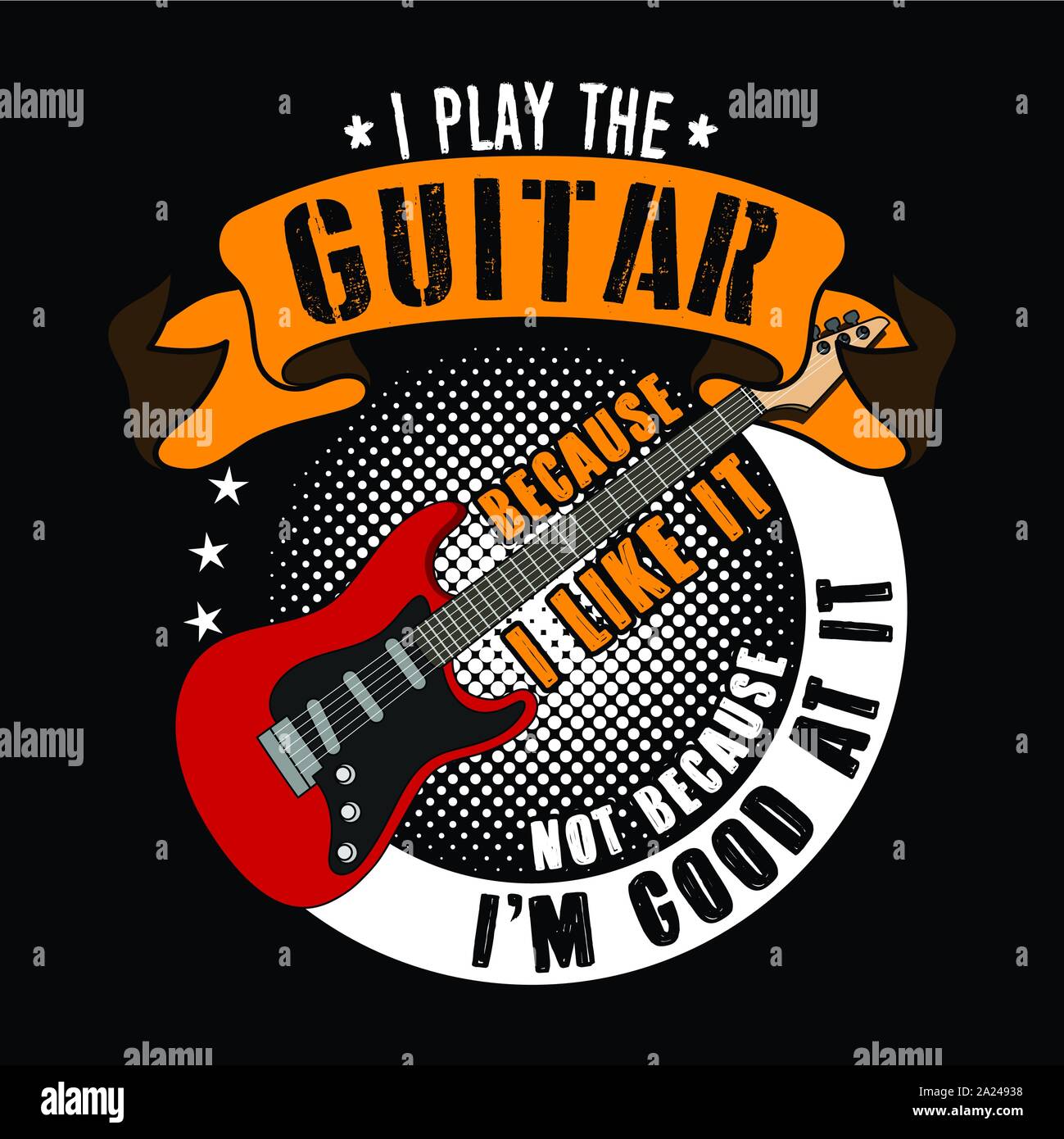 Guitar Quotes and Slogan good for T-shirt design. I play the Guitar because I like it, not because I m good at it. Vector Illustration. Stock Vector