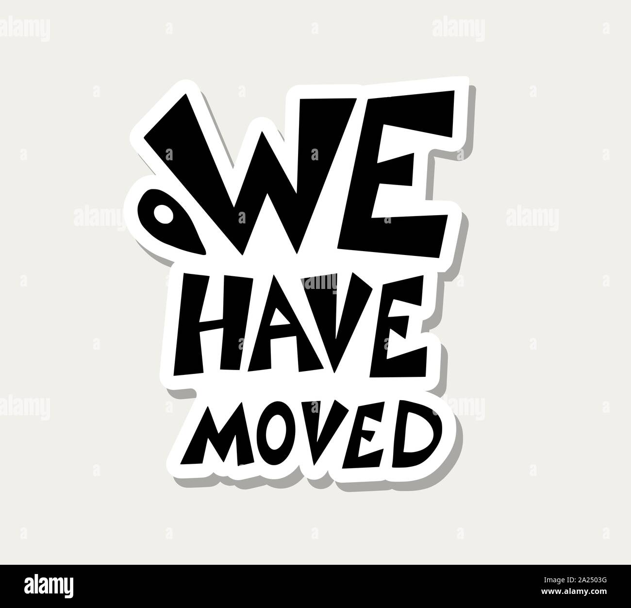 We have moved quote isolated. Stylized sticker about relocation. Vector ...