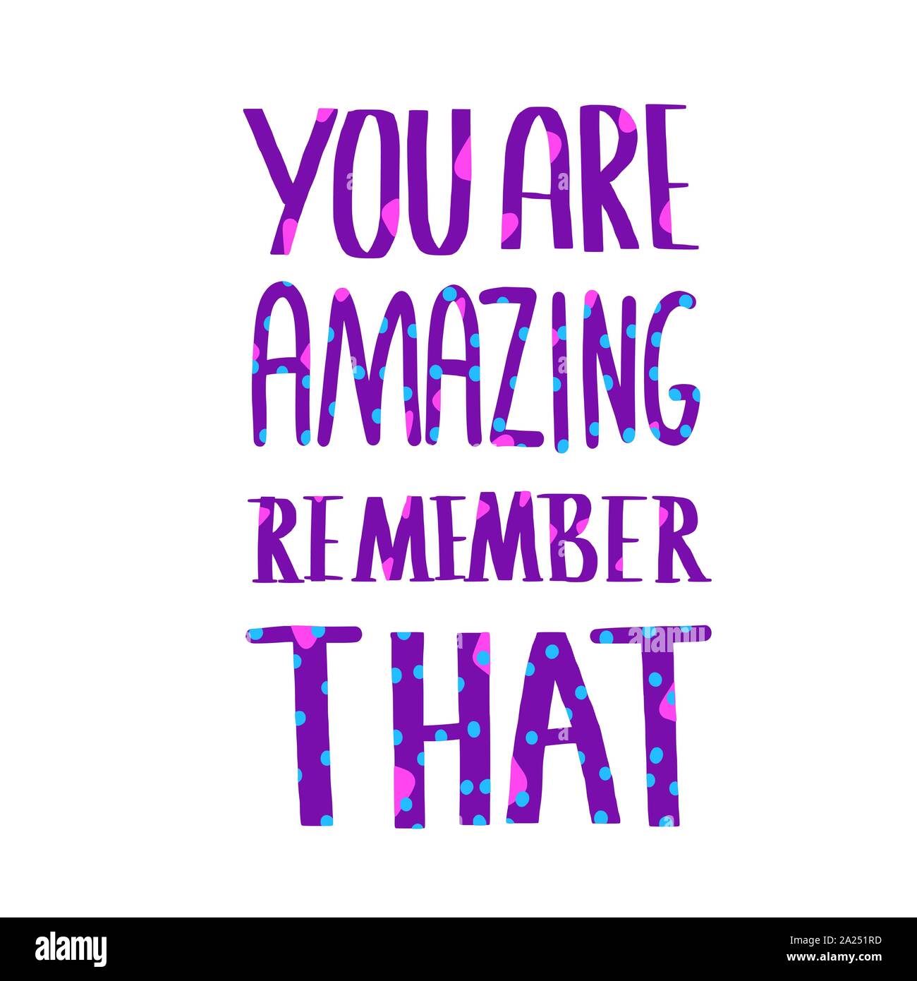 Motivational phrase isolated. You are amazing remember that quote.  Vector text. Stock Vector