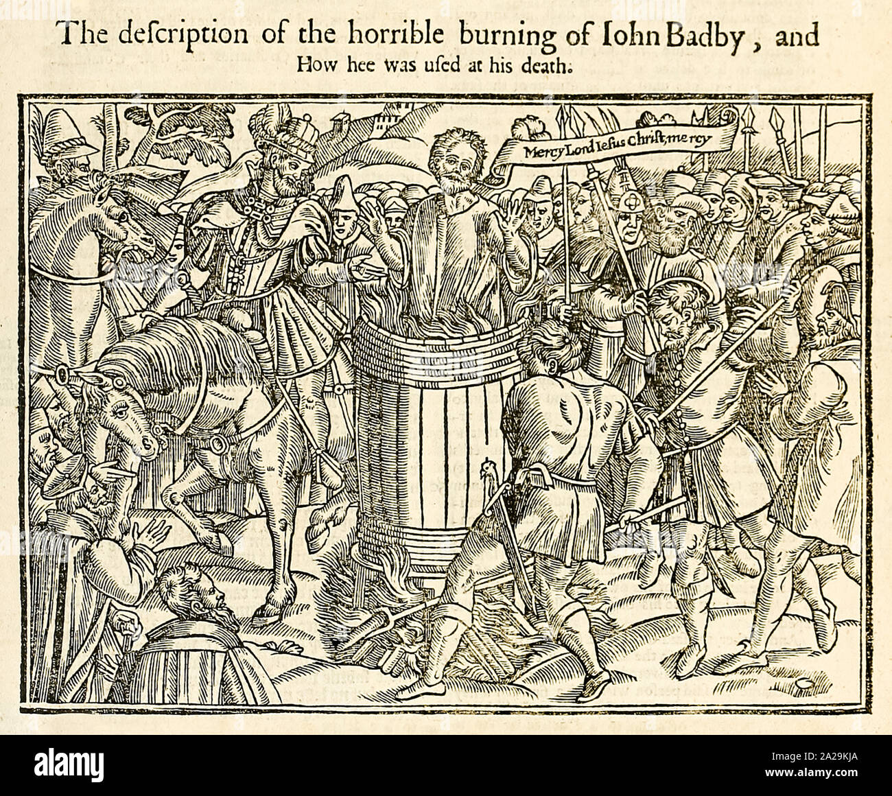 ‘The description of the horrible burning of John Badby, and how he was used at his death’ woodcut depicting his martyrdom by being burned in a barrel at St. Bartholomew's in Smithfield for heresy as a Lollard. See more information below for further details. Stock Photo