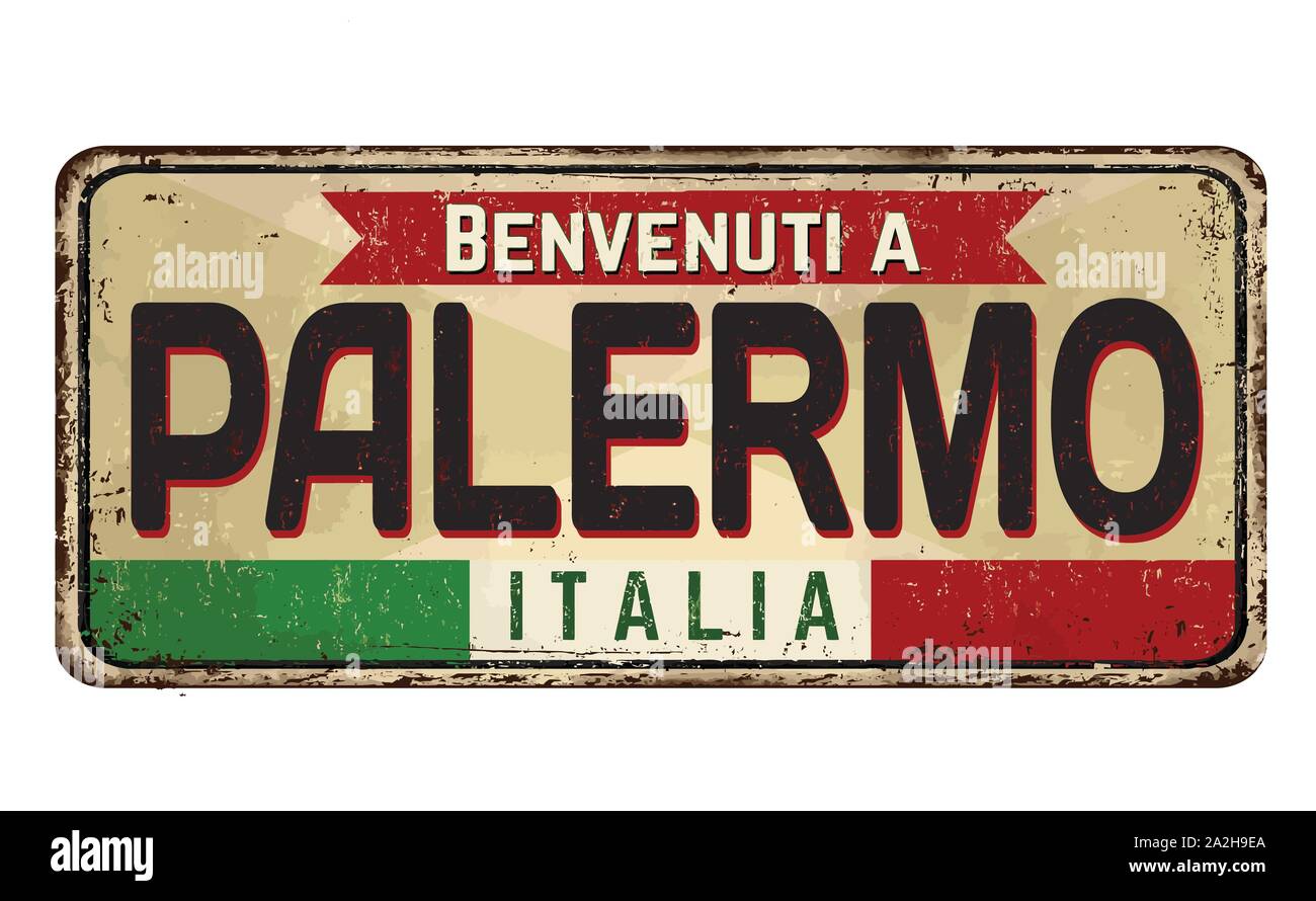 Welcome to Palermo (in italian language),vintage rusty metal sign on a white background, vector illustration Stock Vector