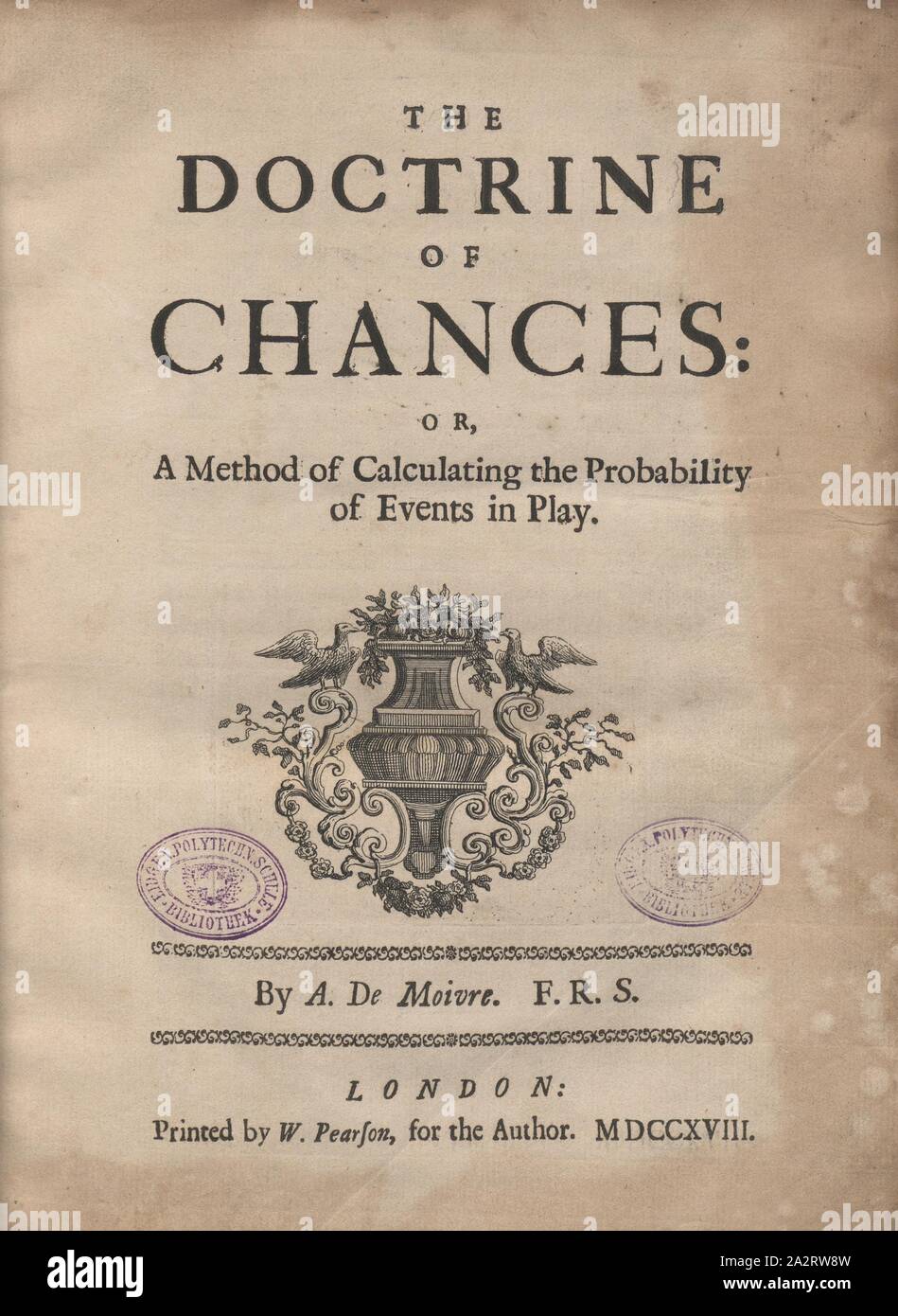 Title page from Abraham de Moivre's 'The Doctrine of Chances ...', Title page from Abraham de Moivre's 'The Doctrine of Chances ...' from the 18th century, title page, 1718, Abraham de Moivre: The Doctrine of Chances or a Method of Calculating the Probability of Events in Play. London: printed by W. Pearson for the author, 1718 Stock Photo