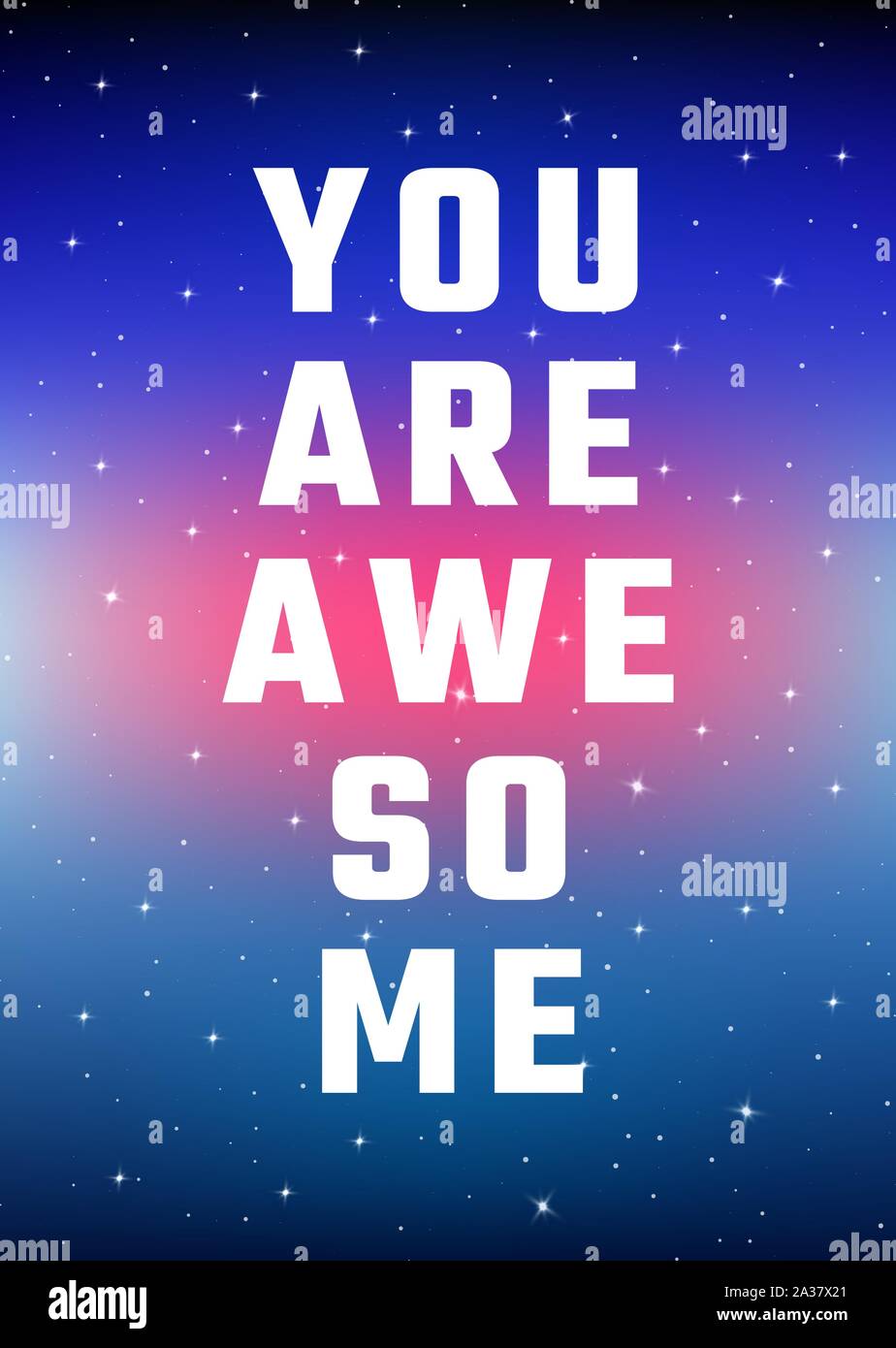 Motivational poster. You are awesome. Open space, starry sky style