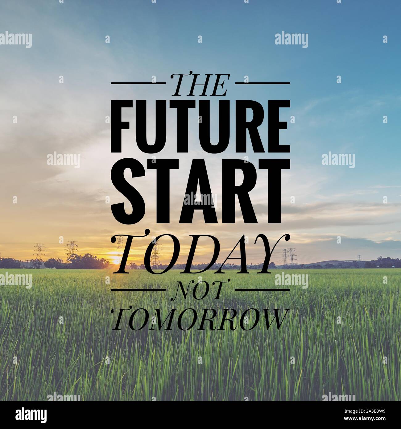Motivational and inspirational quote The future start today not tomorrow Stock Photo Alamy