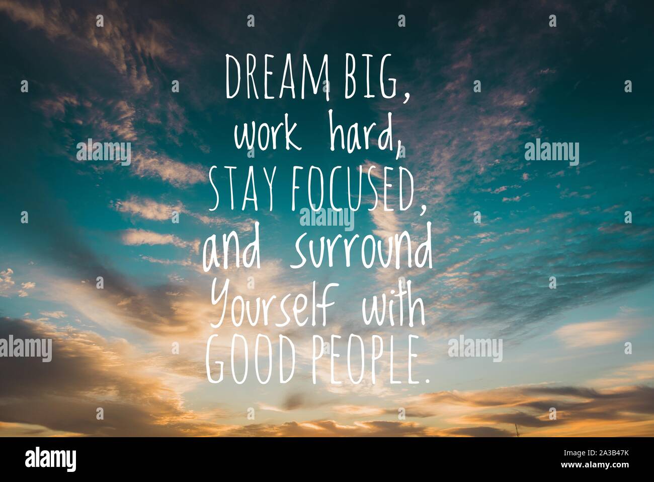 Motivational And Inspirational Quote Dream Big Work Hard Stay Focused And Surround Yourself With Good People Stock Photo Alamy