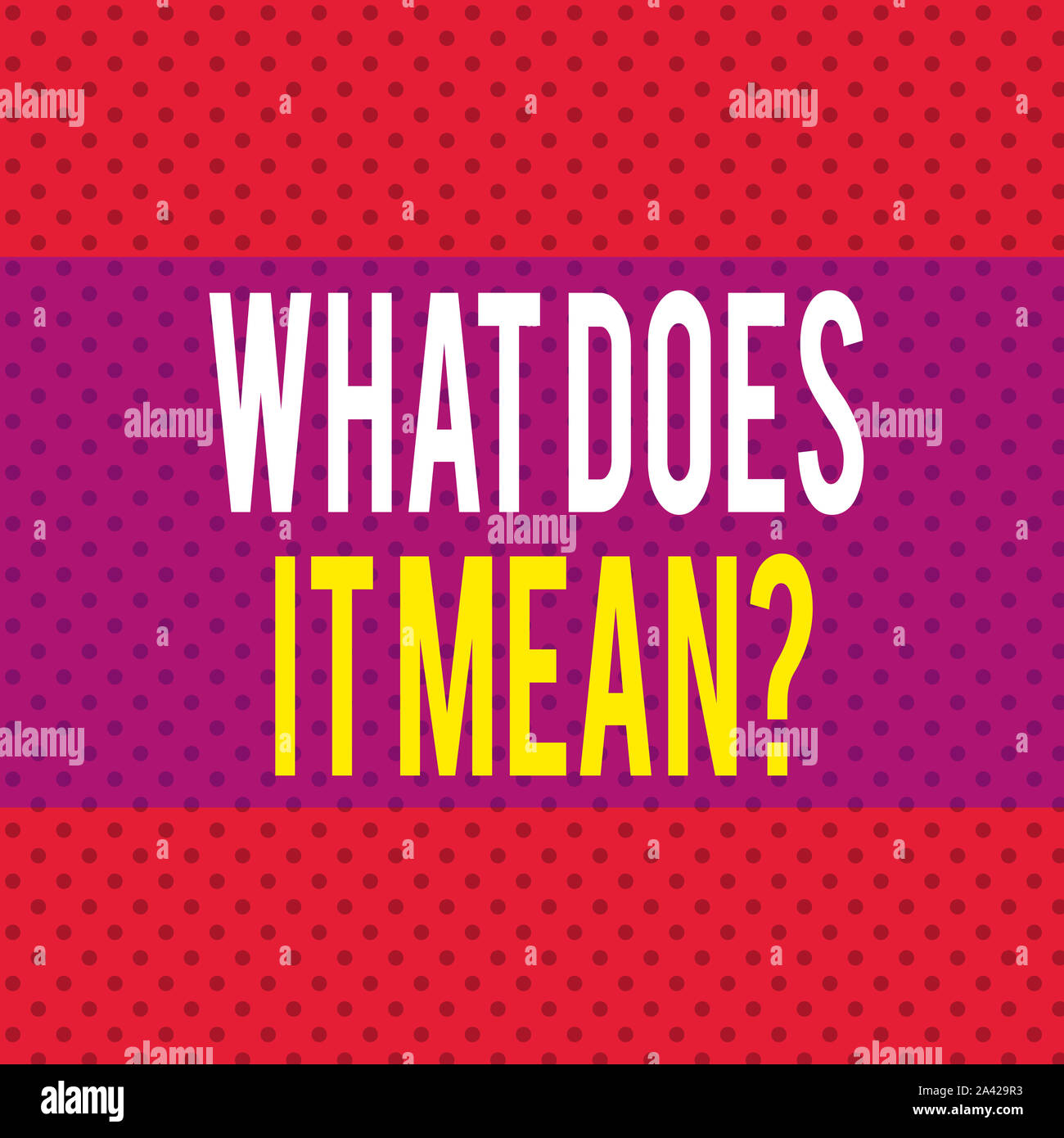 Word writing text What Does It Mean Question. Business photo showcasing