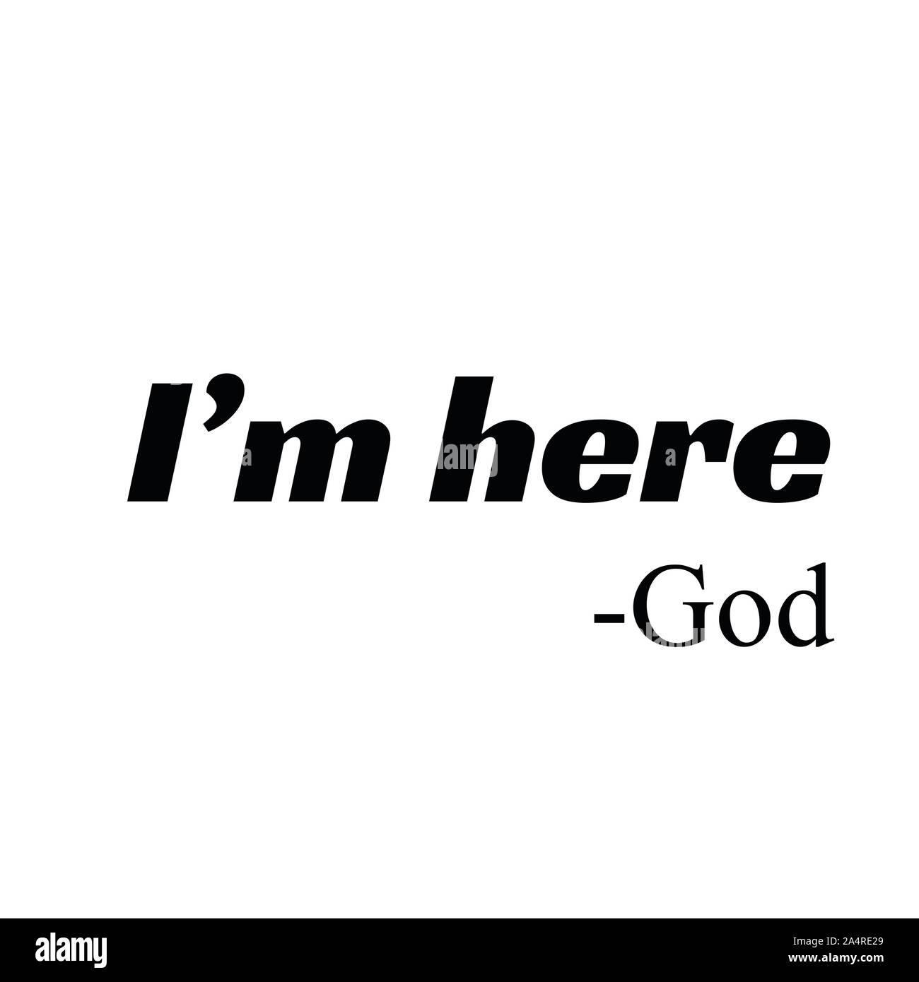 Christian faith, I am here, typography for print or use as poster, card, flyer or T shirt Stock Vector