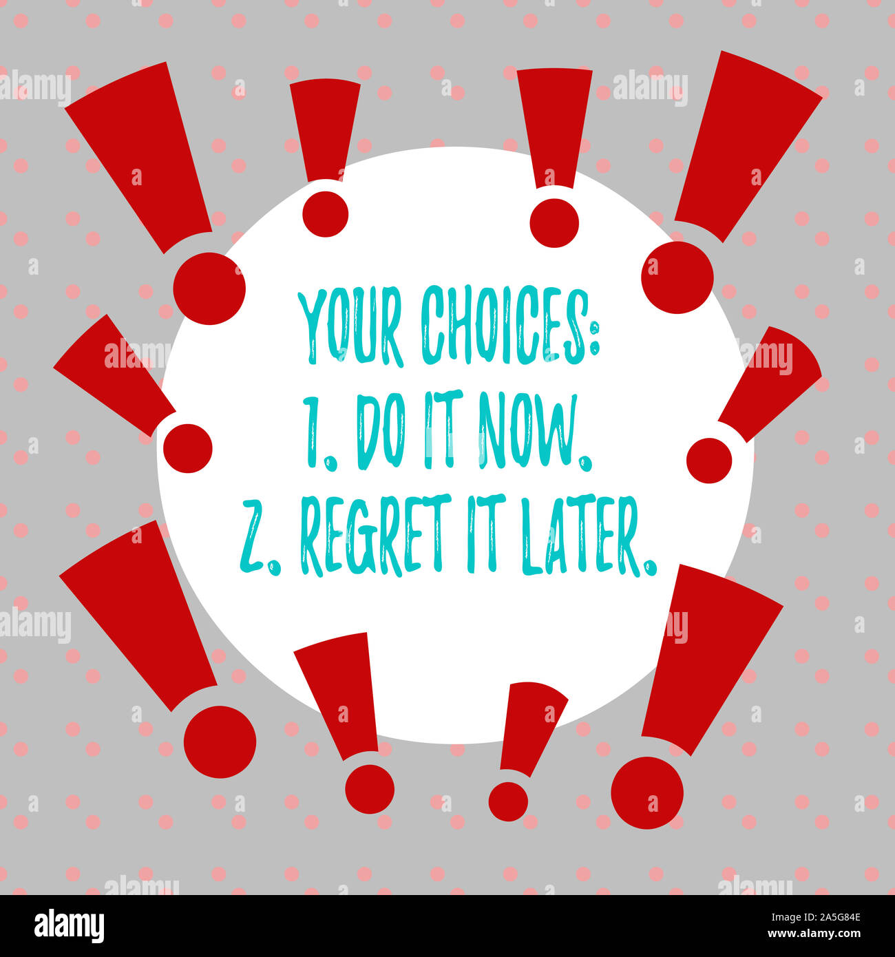Word writing text Your Choices 1 Do It Now 2 Regret It Later. Business photo showcasing Think first before deciding Asymmetrical uneven shaped format Stock Photo