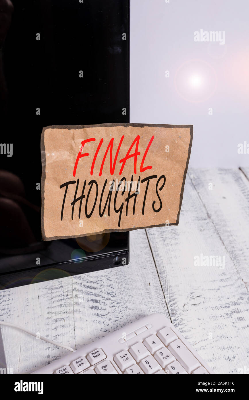 Writing note showing Final Thoughts. Business concept for the