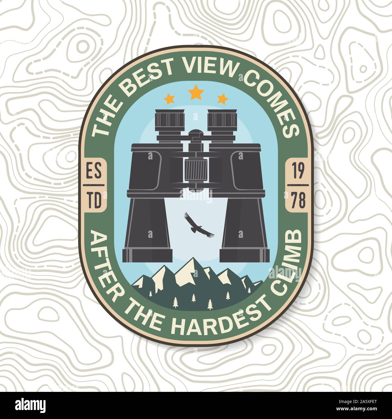 The best view comes after the hardest climb. Summer camp badge. For patch, stamp. Vector. Concept for logo, print, stamp or tee. Design with binoculars, mountains, condor, sky and forest silhouette Stock Vector