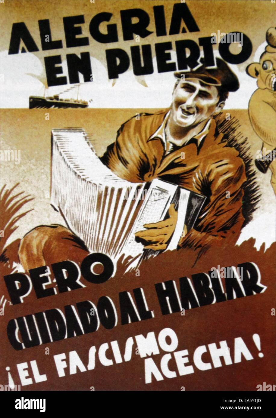 Republican propaganda warning during the Spanish Civil War. 'Alegria en puerto; pero cuidado al hablar; el fascismo acecha' (joy in port. but be careful when talking. Fascism lurks) Stock Photo