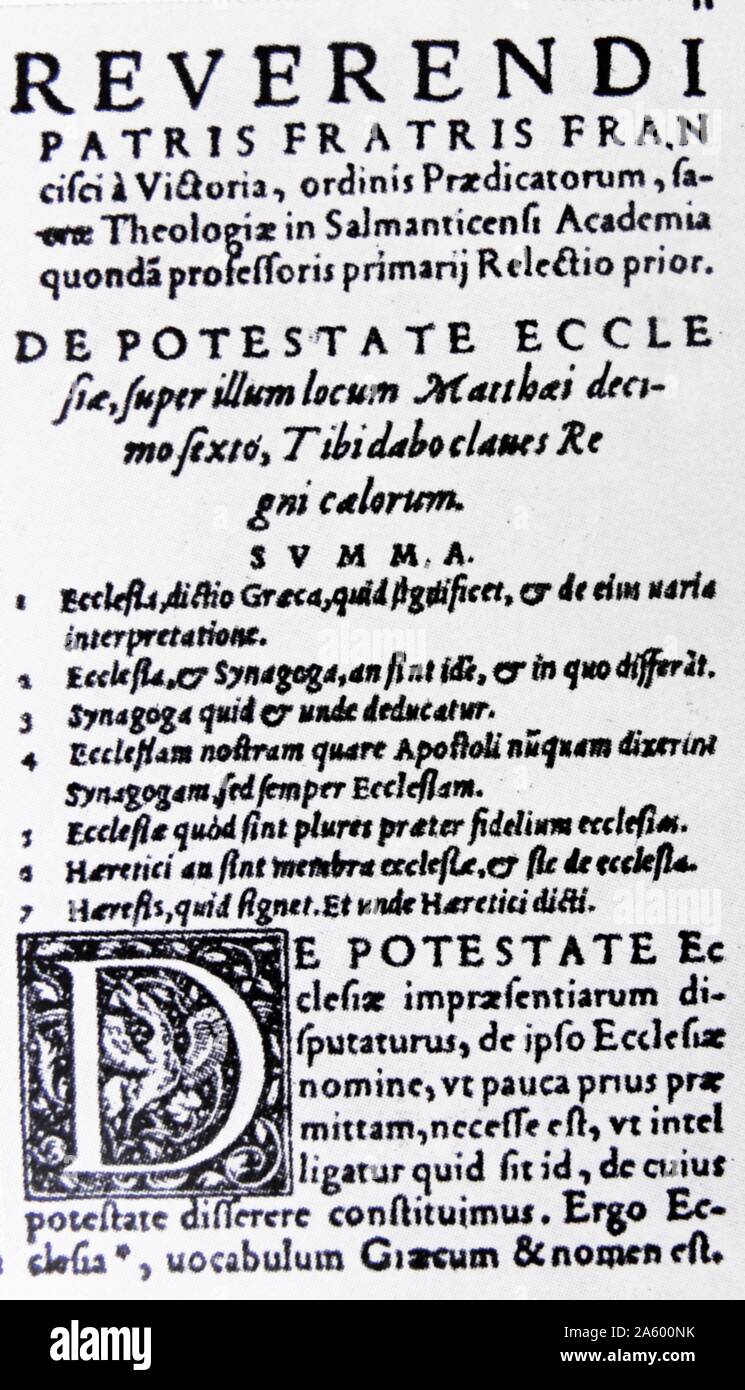 1557 printing of De potestate ecclesiae I and II; 1532 by Francisco de Vitoria (c. 1483 – 1546). Spanish Renaissance Roman Catholic philosopher; theologian and jurist. founder of the School of Salamanca; noted especially for his contributions to the theory of just war and international law. Stock Photo