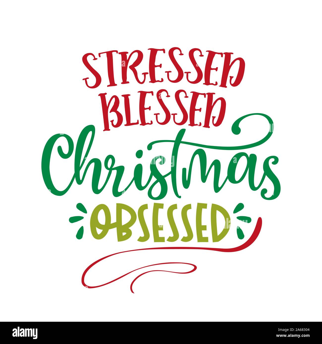 Stressed Blessed Christmas Obsessed - Xmas calligraphy phrase. Hand drawn lettering for Xmas greetings cards, invitations. Good for t-shirt, mug, scra Stock Vector