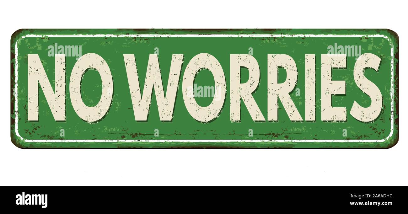 No worries rusty metal sign on a white background, vector illustration Stock Vector