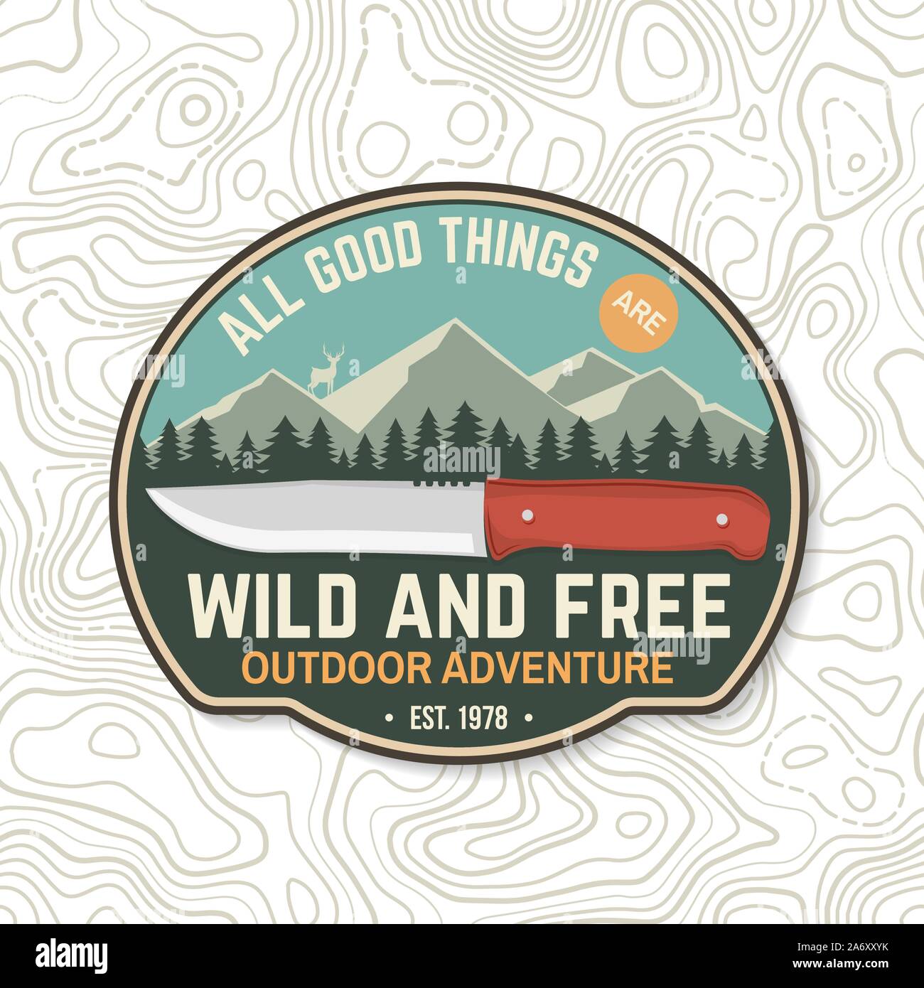 All good things are wild and free. Summer camp badge. For patch, stamp. Vector illustration. Concept for shirt or logo, print, stamp or tee. Design with knife, mountains, deer and forest silhouette. Stock Vector