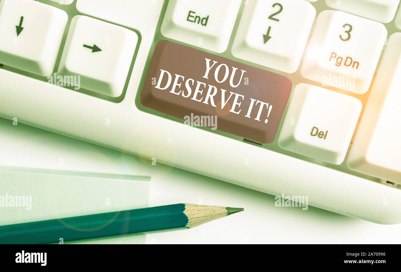 Text sign showing You Deserve It. Business photo text should have it ...