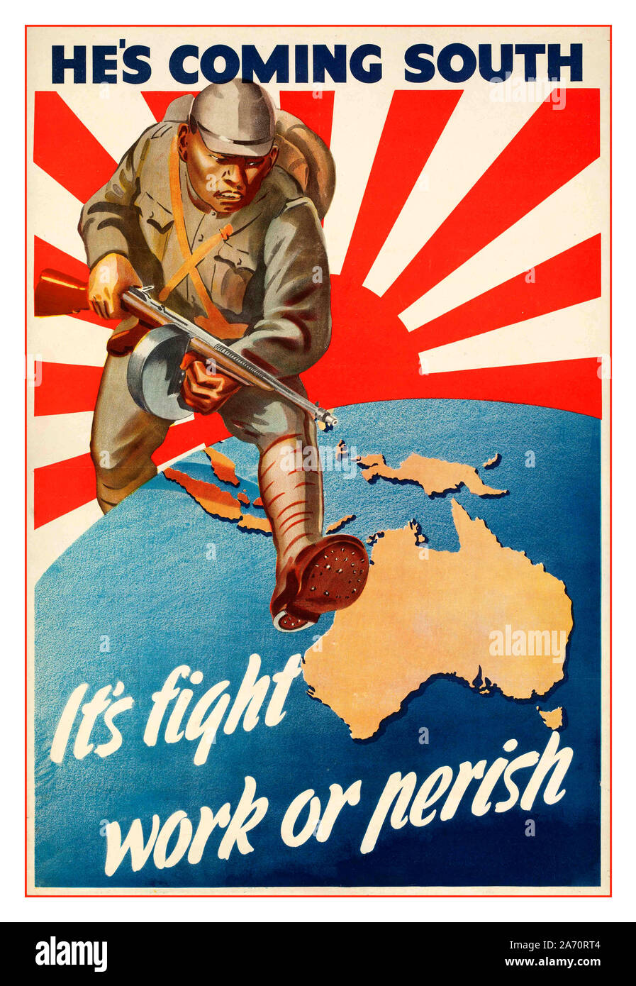 Vintage WW2 ‘He’s Coming South’ Australian 1942  propaganda poster. ‘It’s Fight Work or Perish’ Australia feared invasion by Imperial Japan following the Fall of Singapore. Illustration of Japanese soldier with Rising Sun Flag emblem behind striding over Australia map World War II Second World War Stock Photo