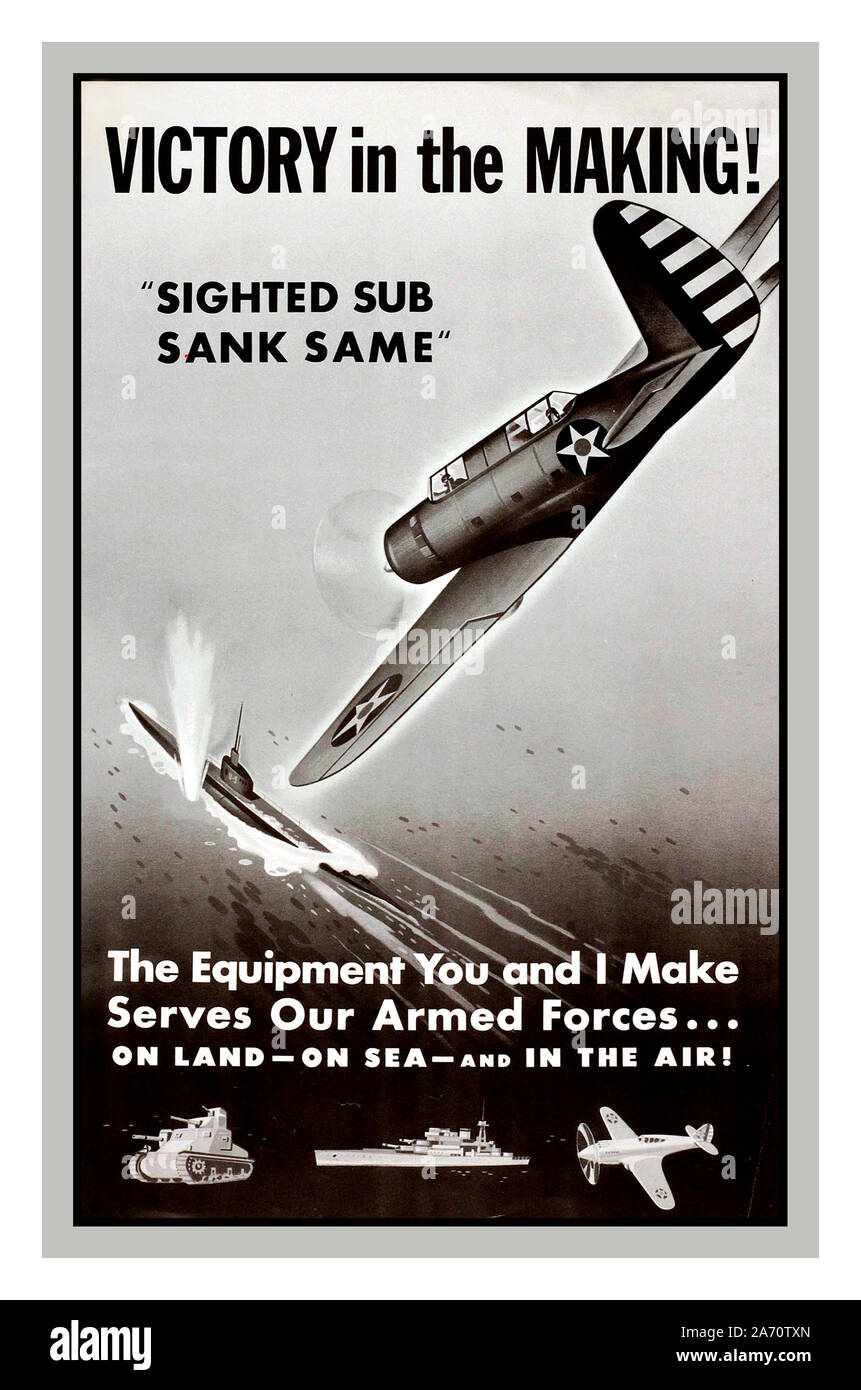 Vintage 1940's USA WW2 Propaganda war production output Poster 'Victory in the Making'- 'sighted sub sank same' 'the equipment you and I make serves our armed forces inland on sea and in the air ! illustration of American dive bomber plane attacking enemy submarine World War II Stock Photo