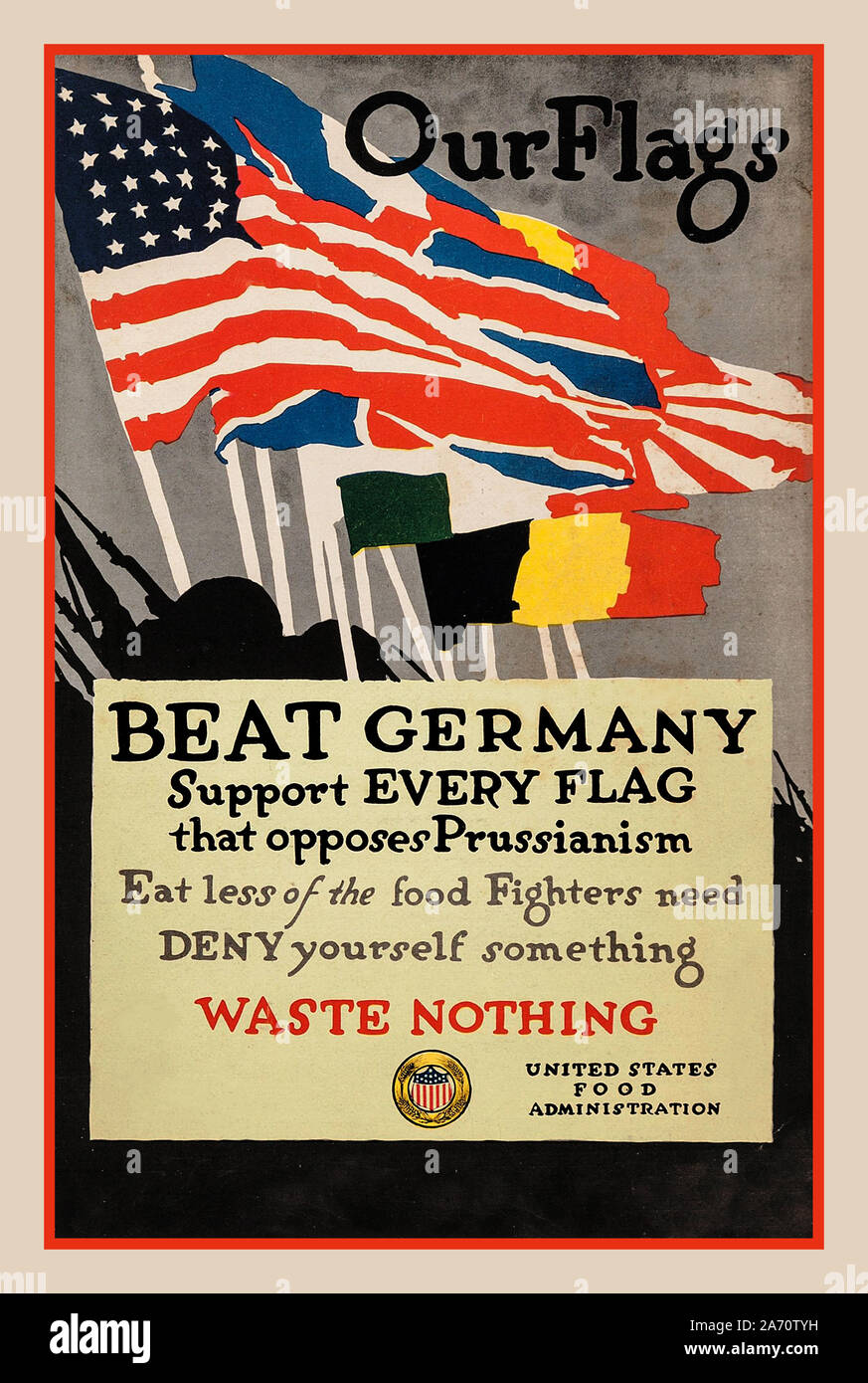 OUR FLAGS Vintage 1918 American WW1 World War I Propaganda Poster by Adolph Treidler for United States Food Administration, 1918  'Our Flags.'  Poster encouraged Americans to make sacrifices for the soldiers fighting in France and to support all countries who stood against the Kaiser. ‘BEAT GERMANY support every flag’ Stock Photo