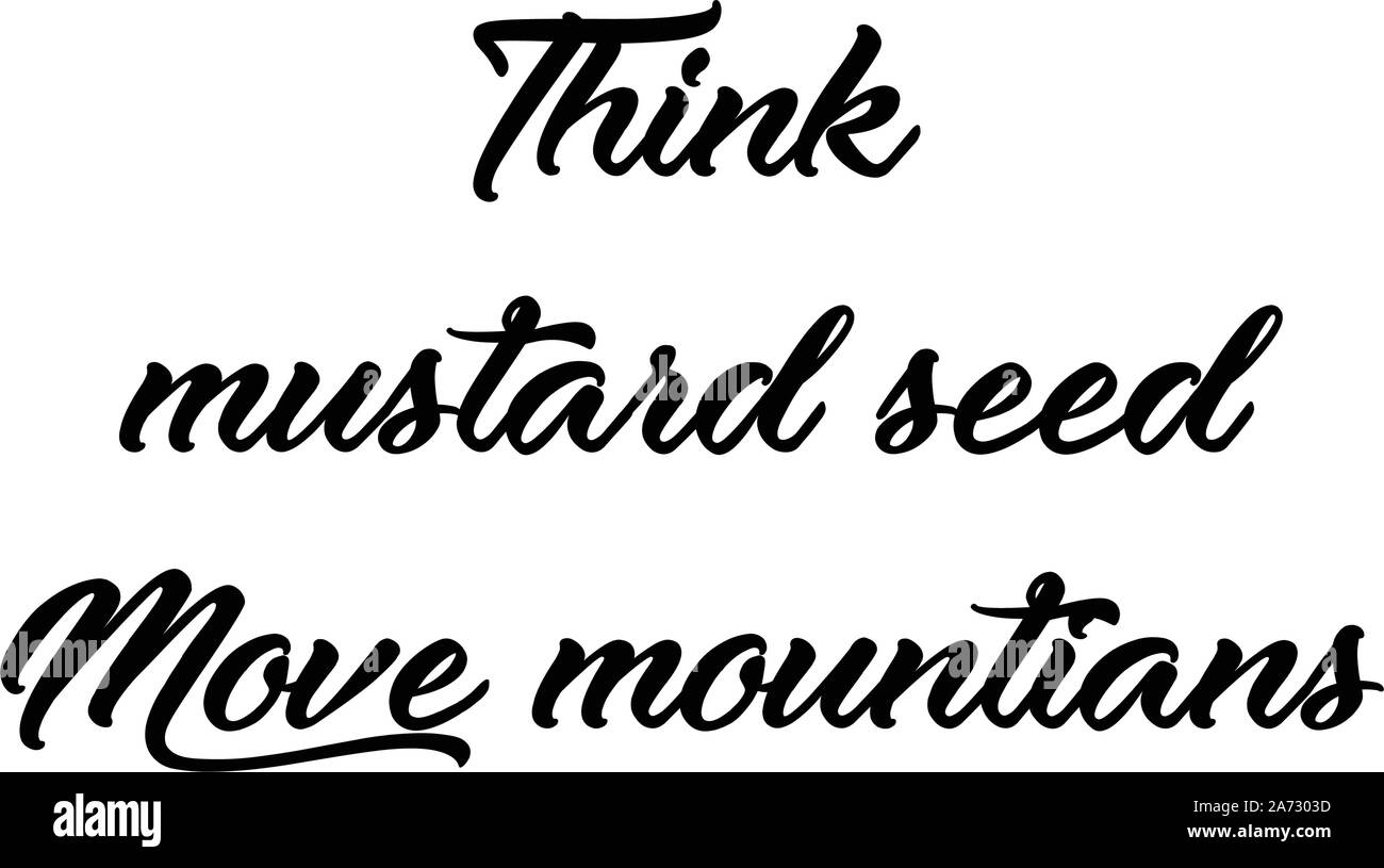 Christian faith, Think mustard seed move mountains, typography for print or use as poster, card, flyer or T shirt Stock Vector