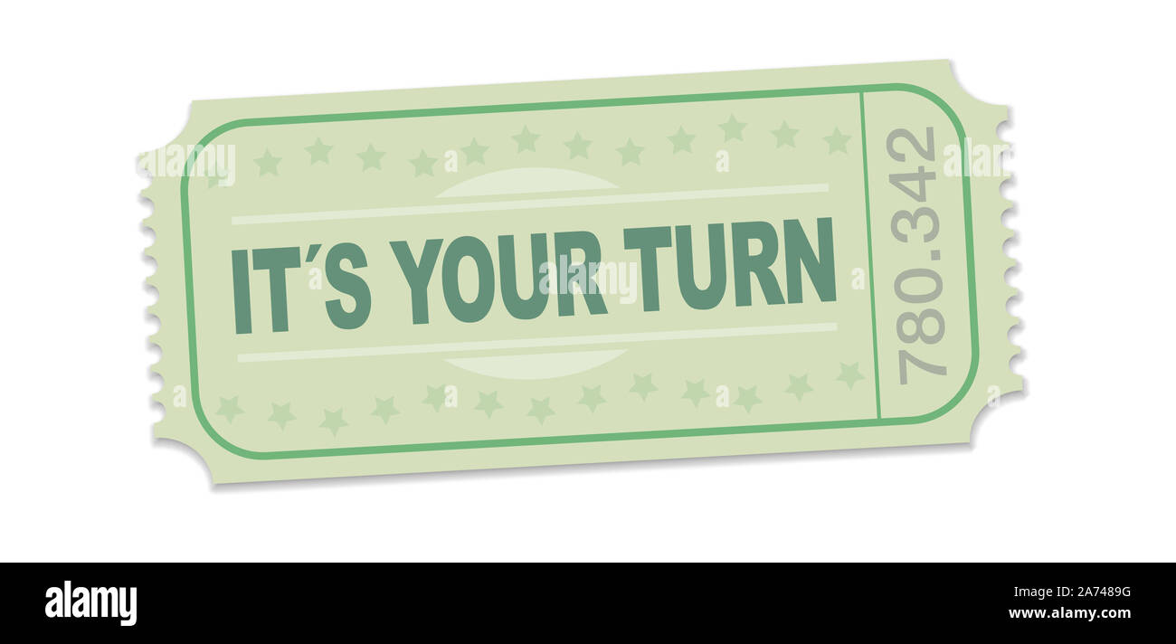 Its your turn raffle ticket. Single strip ticket with motto for motivation, to tackle challenges, to approach problems with courage and enthusiasm. Stock Photo