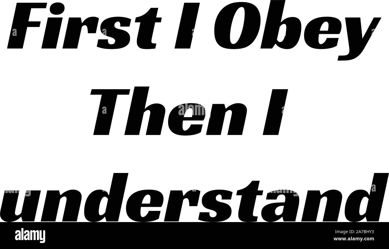 First I obey then I understand, Christian faith, typography for print or use as poster, card, flyer or T shirt Stock Vector