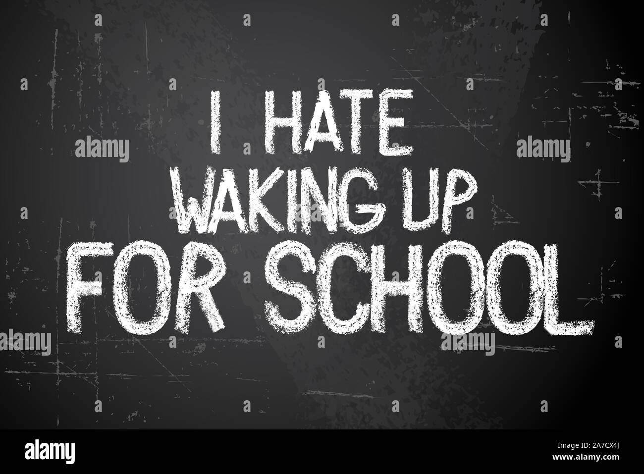 Back to school vector white illustration on chalkboard saying I hate waking up for school Stock Vector