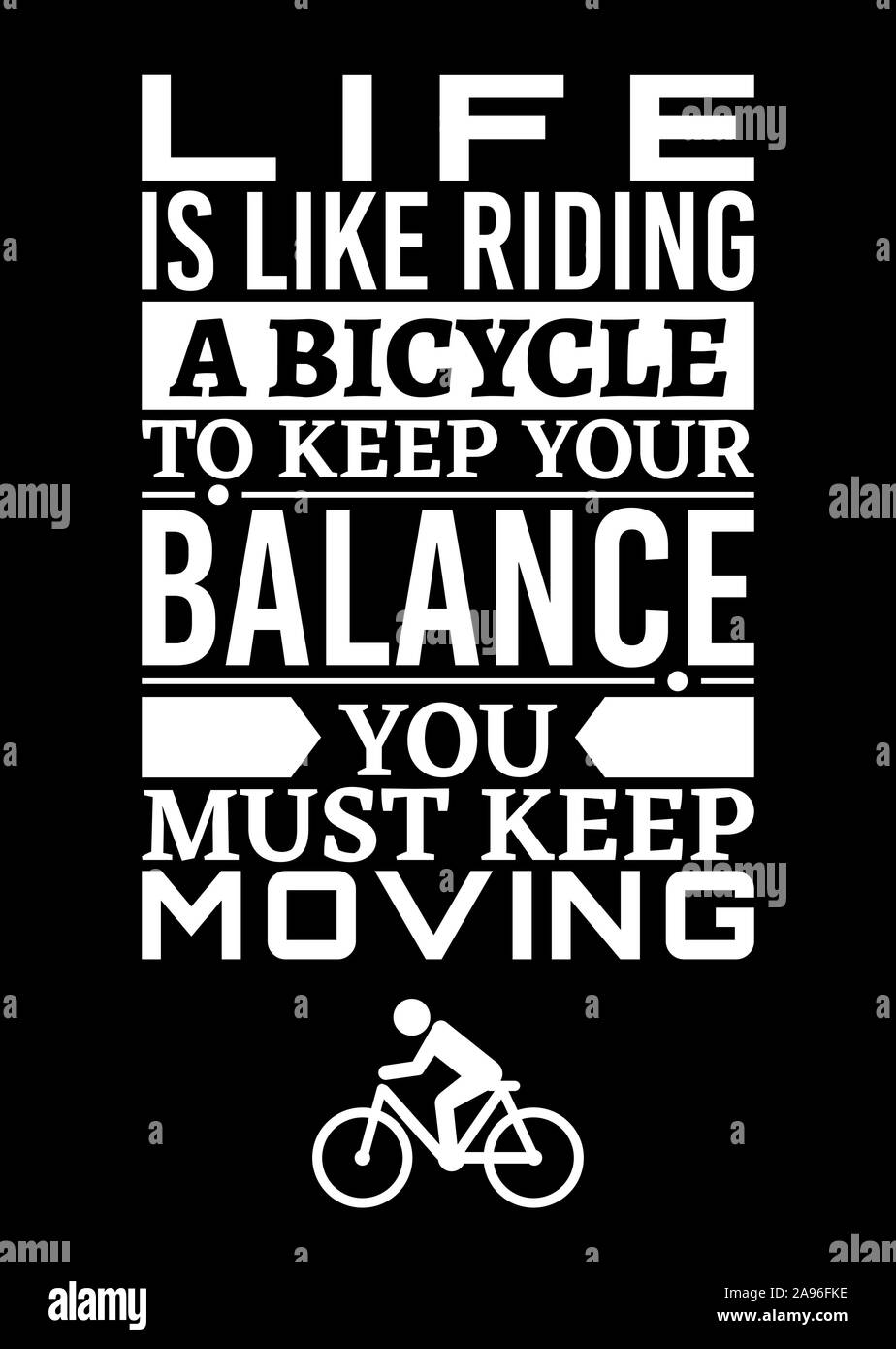 Printable Royalty Free Life Is Like Riding A Bicycle To Keep Your Balance You Must Keep Moving