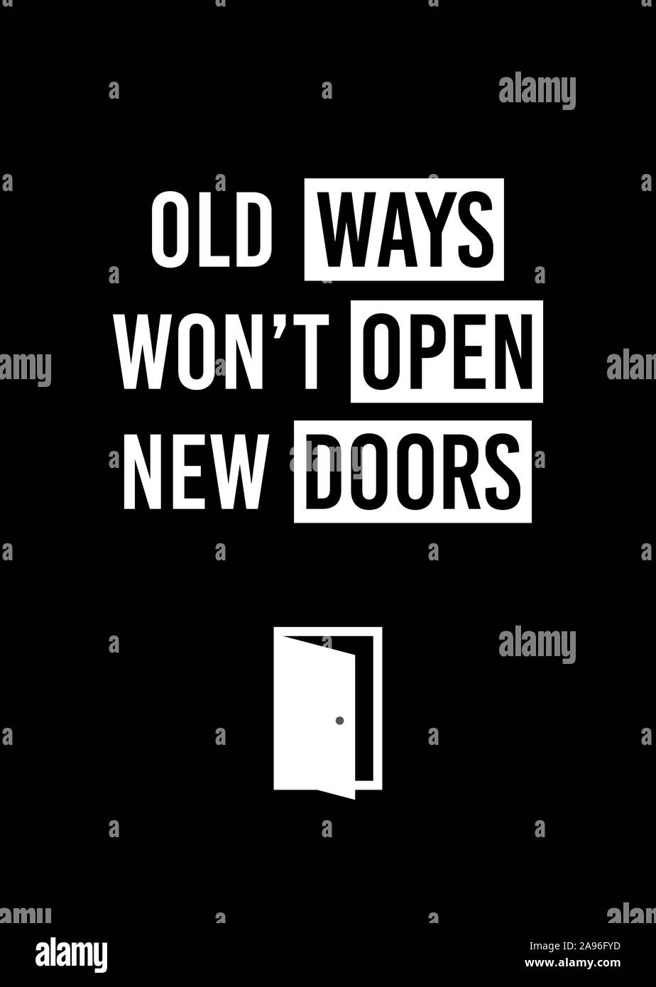 Motivational poster. Old Ways Won't Open New Doors. Home decor for motivation. Print design. Stock Vector