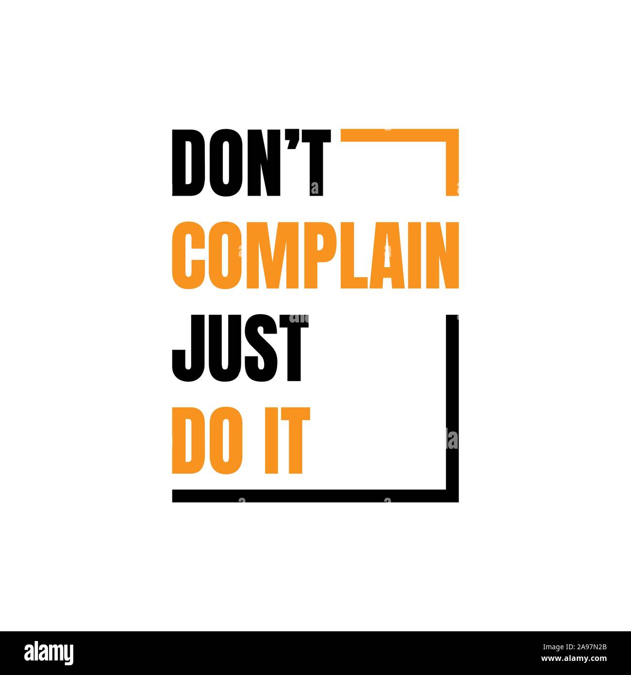 Motivational quotes vector illustration. Inspirational quotes poster: Don't complain Just do it Stock Vector