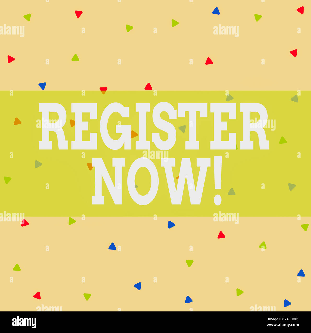Writing Note Showing Register Now Business Concept For Official List Or Record Showing Or Things Into Web Or Forum Triangle Shape Confetti Or Broken Stock Photo Alamy