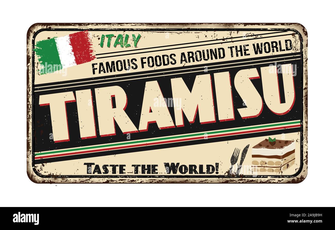 Famous foods around the world. Tiramisu vintage rusty metal sign on a