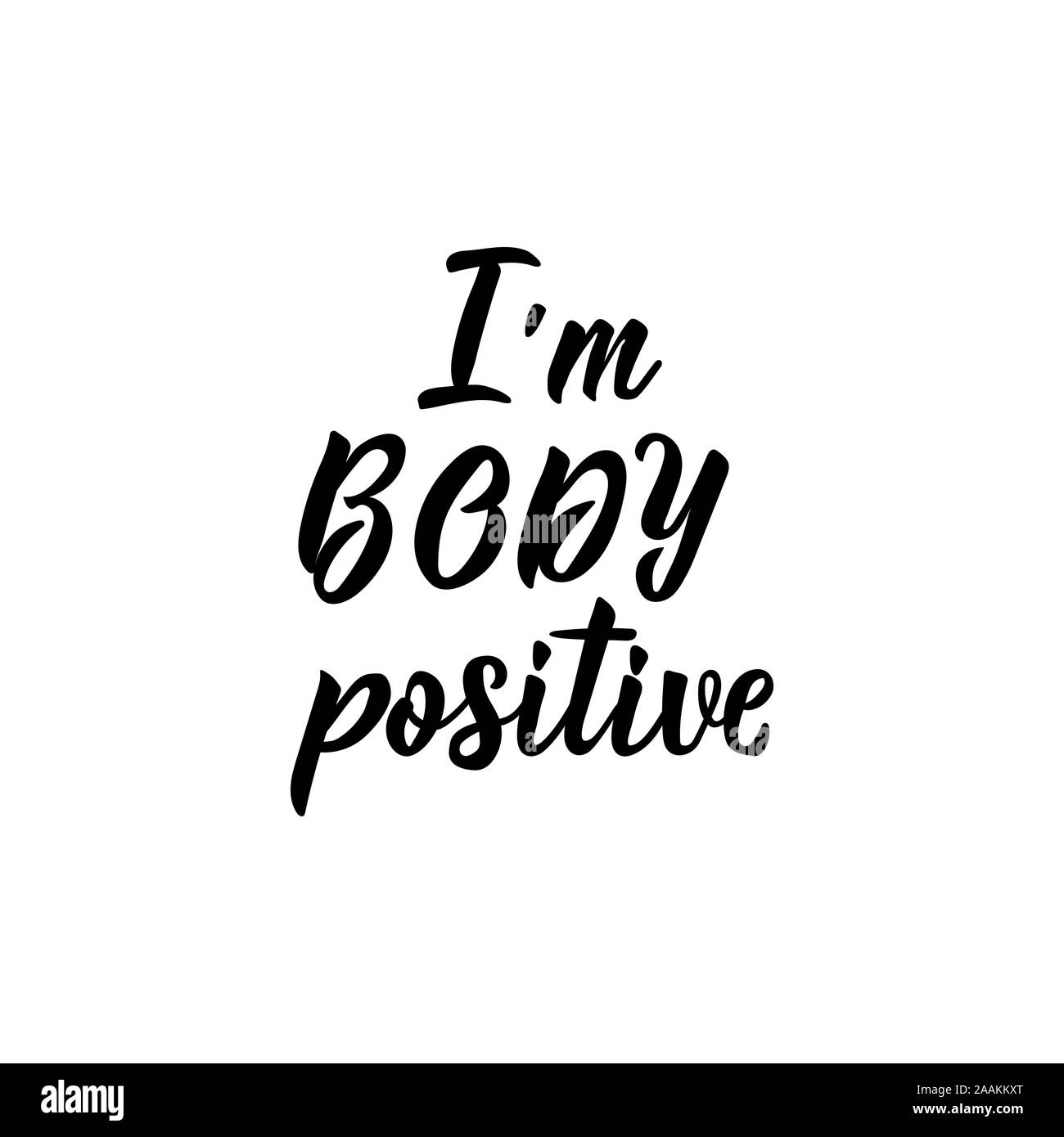 I am body positive. Lettering. Vector hand drawn motivational and inspirational quote. Calligraphic poster. Stock Vector