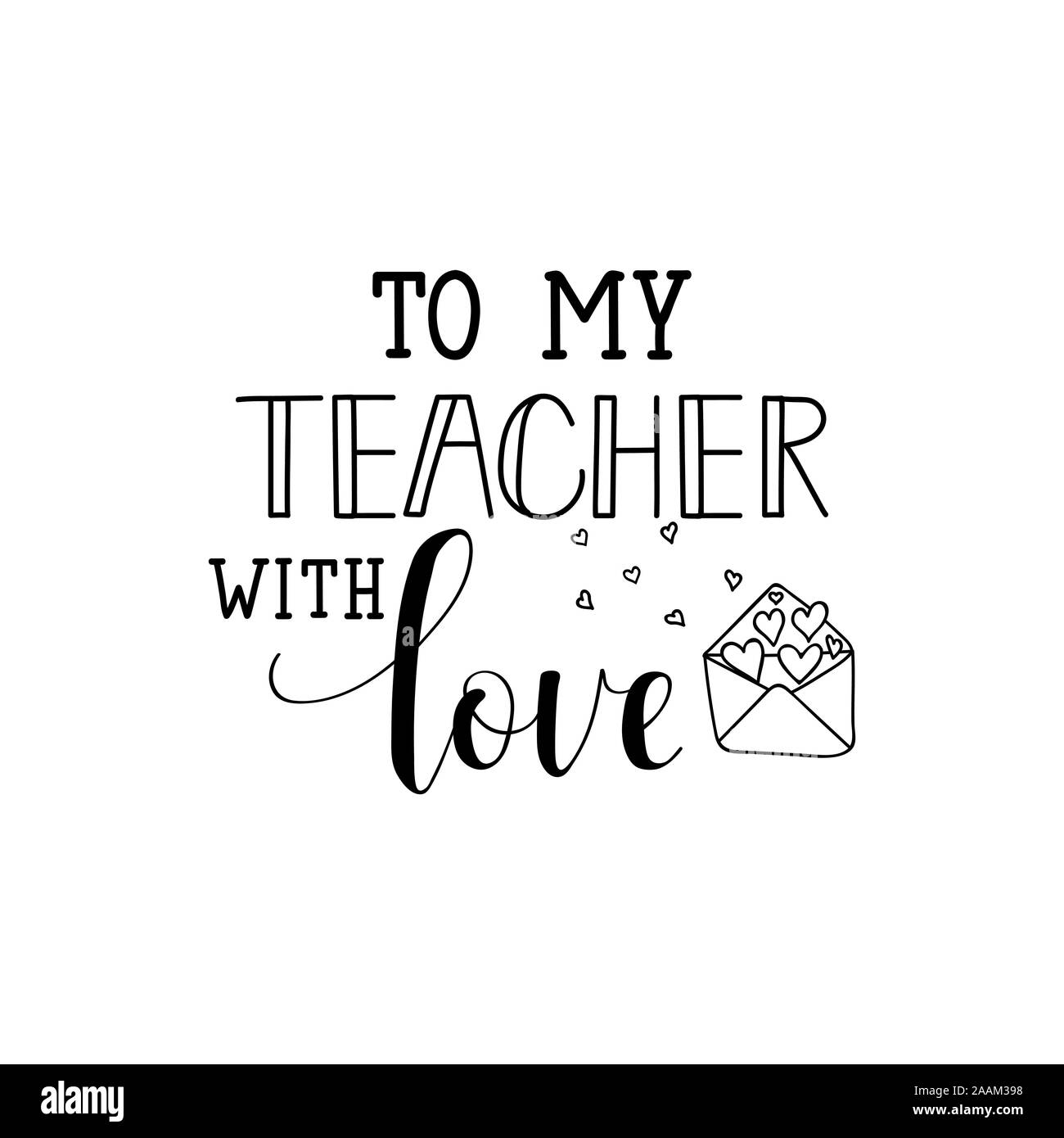 To my teacher with love. Lettering. Ink illustration. Modern brush calligraphy. Isolated on white background Stock Vector