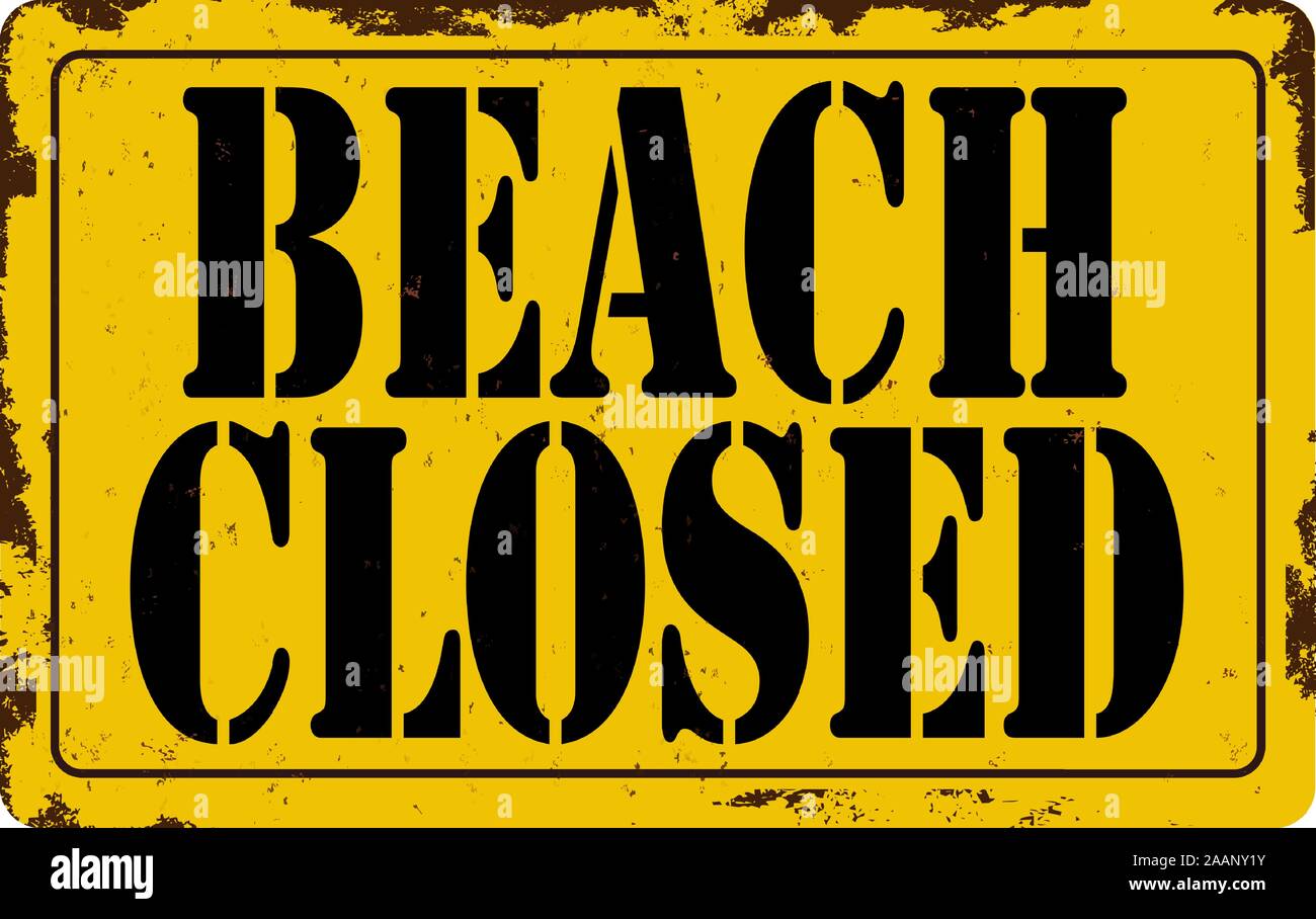 rusty WARNING SIGN, Beach Closed, vector illustration Stock Vector