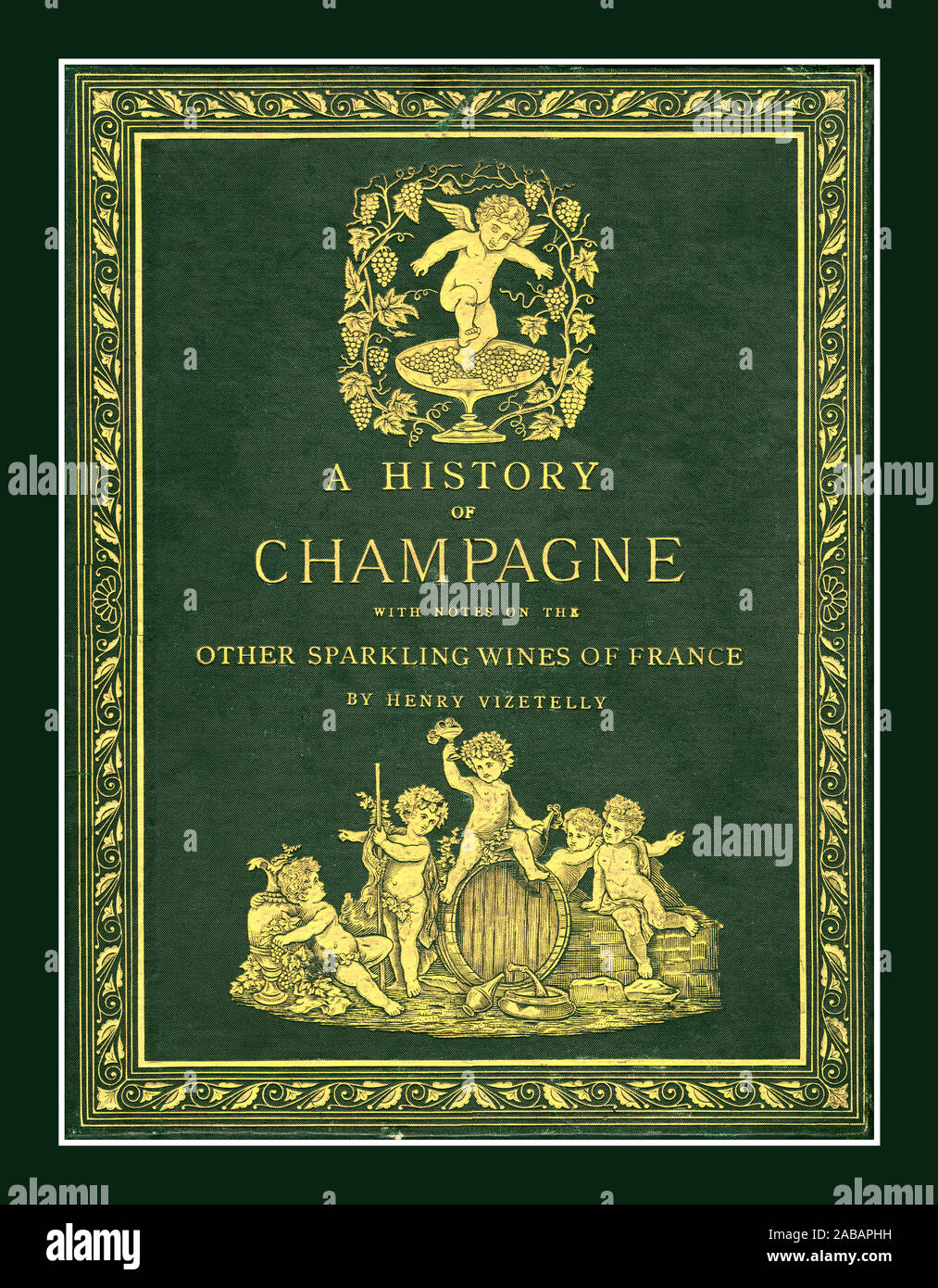 Vintage 1882 History of Champagne Book Cover. Henry Vizetelly (1820-1894)  Song of the Vine: A History of Wine.  Wine and wine making History Henry Vizetelly. A history of champagne. With notes on other sparkling wines of France. London : Vizetelly; New York, Scribner & Welford, 1882. Stock Photo