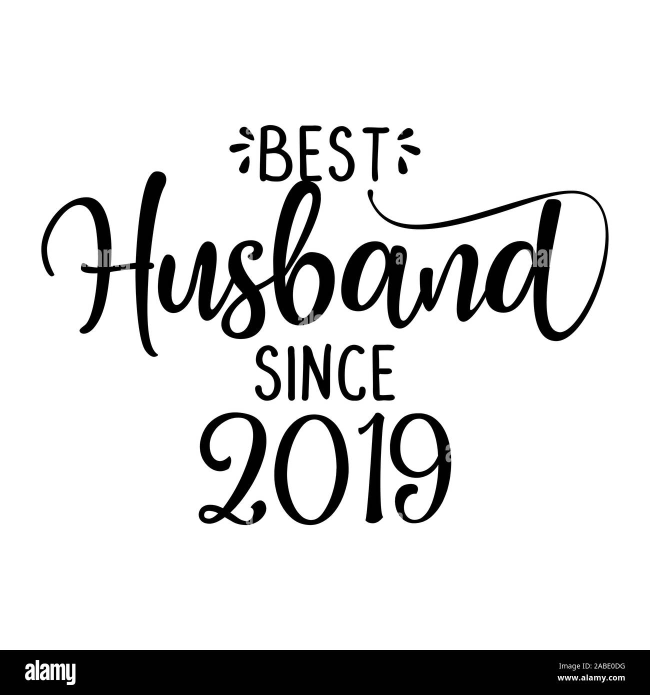 Best Husband since 2019 - funny lovely wedding typography. Vector eps. Good for scrap booking, t-shirt, mug, gift, card, etc Stock Vector Image & Art - Alamy Best Husband since 2019 - funny lovely wedding typography. Vector eps. Good for scrap booking, t-shirt, mug, gift, card, etc Stock Vector Image & Art - Alamy
