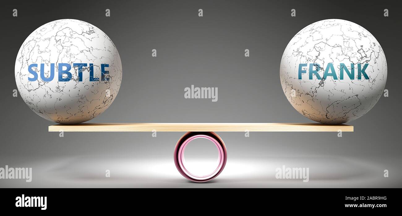 Subtle and frank in balance - pictured as balanced balls on scale that symbolize harmony and equity between Subtle and frank that is good and benefici Stock Photo