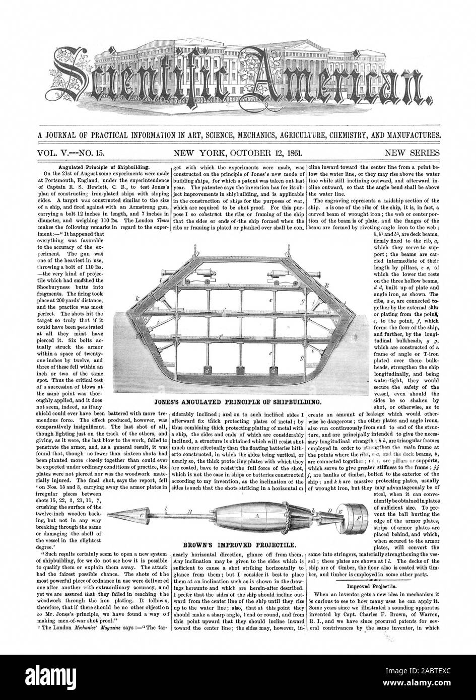 A JOURNAL OF PRACTICAL INFORMATION IN ART SCIENCE MECHANICS AGRICULTURE CHEMISTRY AND MANUFACTURES. Angulated Principle of Shipbuilding. BROWN'S IMPROVED PROJECTILE. Improved Projectile. JONE S'S ANGULATED PRINCIPLE OF SHIPBUILDING., scientific american, 1861-10-12 Stock Photo