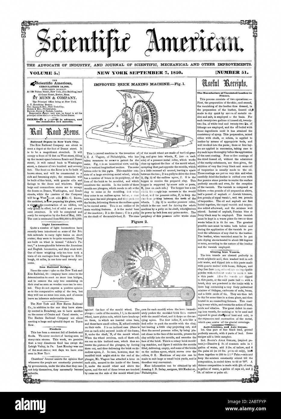 THE ADVOCATE OF INDUSTRY AND JOURNAL OF SCIENTIFIC MECHANICAL AND OTHER IMPROVEMENTS. VOLUME 5. NEW YORK SEPTEMBER 7 1850. [NUMBER 51. IMPROVED BRICK MAKING MACHINE.Fig. 1. THE iieScientific American CIRCULATION U1000. TERMS—id a year--$1 in advance and the remainder in 6 months. Railroad Depots in New York City. Light Locomotives. Iron Railroad Bridges. Freshets Figure 2. The Manufacture of Varnished Leather in France., 1850-09-07 Stock Photo