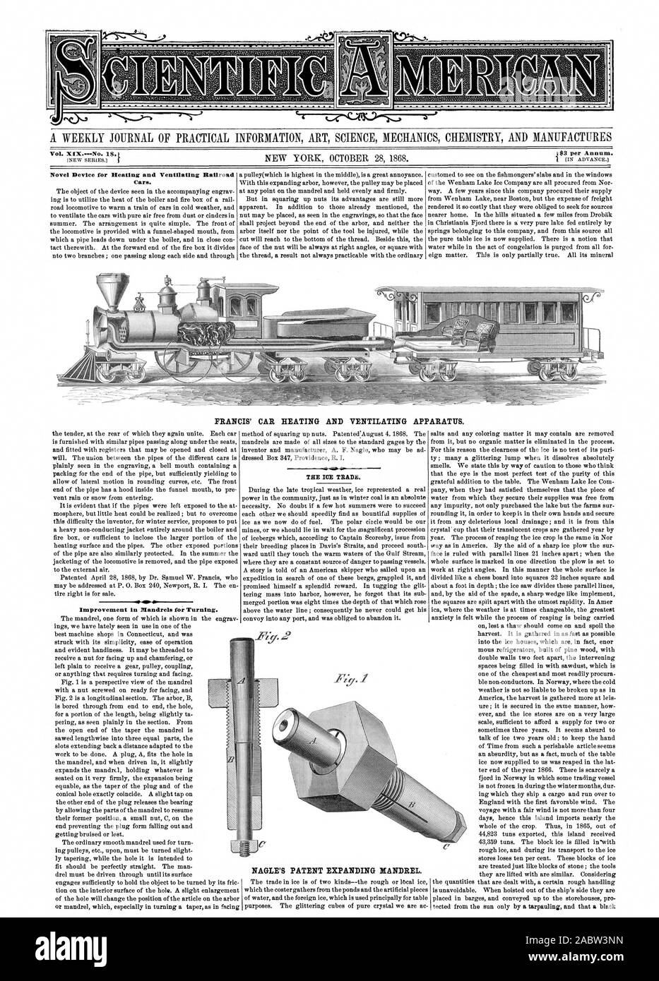 A WEEKLY JOURNAL OF PRACTICAL INFORMATION ART SCIENCE MECHANICS CHEMISTRY AND MANUFACTURES Vol. XIX.No. 18. t Novel Device for Heating and Ventilating Railroad Cars. FRANCIS' CAR HEATING AND VENTILATING APPARATUS. Improvement in Mandrels for Turning. THE ICE TRADE. NAGLE'S PATENT EXPANDING MANDREL., scientific american, 1868-10-28 Stock Photo