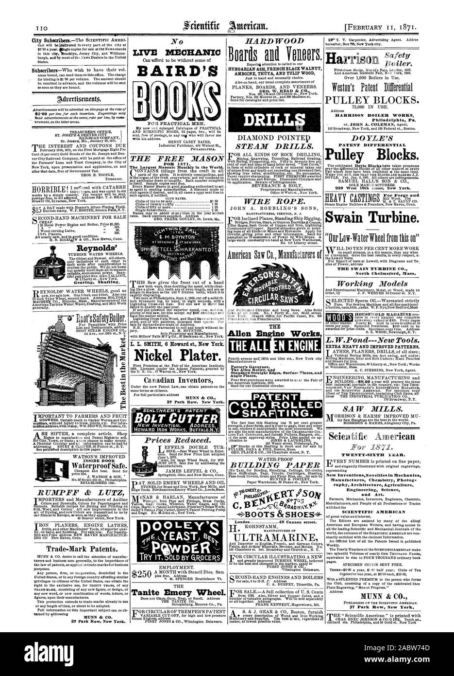 City Subintoih MUNN & CO. 37 Park Row New York. THE FREE MASON FOR 1871. The Largest Masonic Monthly in the World. L. L. SMITH 6 Howard st. New York. Nickel Plater. Canadian Inventors MUNN & CO. 37 Park Row New York. [BOLT CUTTER  Prices Reduced. Tanite Emery Wheel. HARDWOOD Boards ad VoRoors. HUNGARIAN ASH FRENCH BLACK WALNUT ANIBOINE THUYA AND TULIP WOOD GEO. W. READ & CO. DRILLS STEAM DRILLS. WIRE ROPE. THE Allen Engine Works THE ALL Porter's Governor The Allen Boiler and Standard Straight Edges Surface Plates and Angle Plates. BUILDING PAPER -BOOTS & SHOES-4 London 49 Cannon street Stock Photo