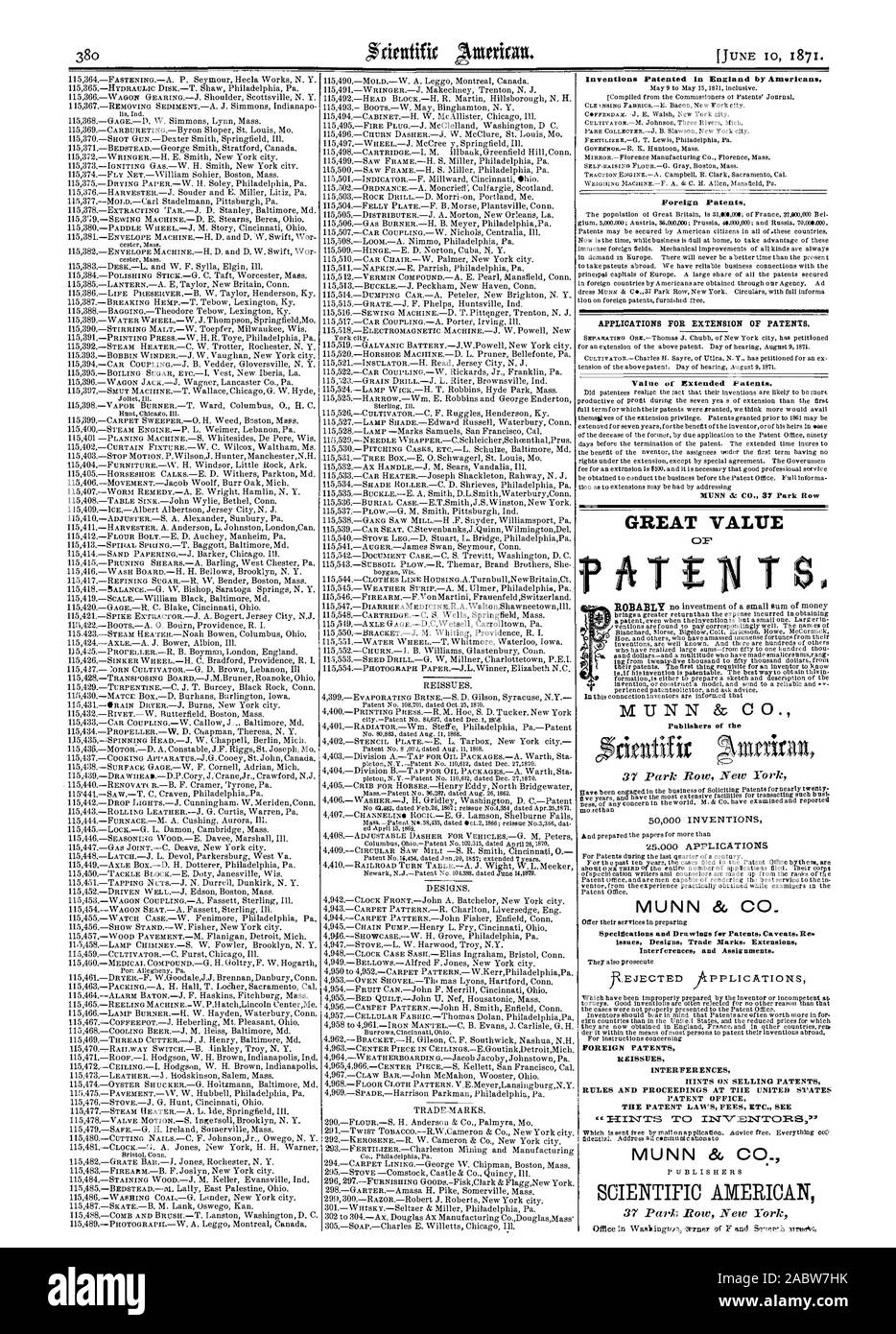 Inventions Patented In England by Americans. Foreign Patents APPLICATIONS FOR EXTENSION OF PATENTS. Value of Extended Patents. MUNN & C 37 Park Row GREAT VALUE MUNN & CO. Publishers of the 50000 INVENTIONS 25000 APPLICATIONS MUNN & CO. Specifications and Drawings for Patents Caveats Re. Interferences and Assignments. FOREIGN PATENTS REISSUES INTERFERENCES HINTS ON SELLING PATENTS RULES AND PROCEEDINGS AT THE UNITED SVATES PATENT OFFICE THE PATENT LAWS FEES ETC. SEE . SCIENTIFIC AMERICAN, 1871-06-10 Stock Photo