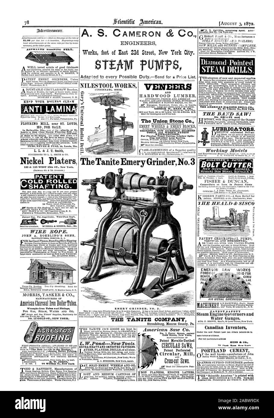 S. CAMERON AND GEORGE W. READ au CO. The Union Stone Co. TOOLS and WOOD'S PATENT KNIFE-GRINDER For Planing Paper Cutting Leather Split VENEERS EMERY GRINDER NO. 3. THE TA.NITE COMPANY L. L. & J. T. Smith Nickel Platers PATENT (SOLD ROLLED Nio SHAFTING. WIRE ROPE. Wrought-Iron Tubes and Fittings NO. 15 GOLD ST. NEW YORK. STEANI 1)RILLS. THE AMERICAN DIAMOND DRILL C THE BAND SA WI Its ORIGIN and Working Models BOLT CUTTER' Counsellors at Law in Patent Cases 72 PATENT SAFETY The Tanite Emery Grinder No. 3 L.W.Pond.New Tools. EXTRA HEAVY AND IMPROVED PATTERNS American Saw Co. Patent Movable- Stock Photo