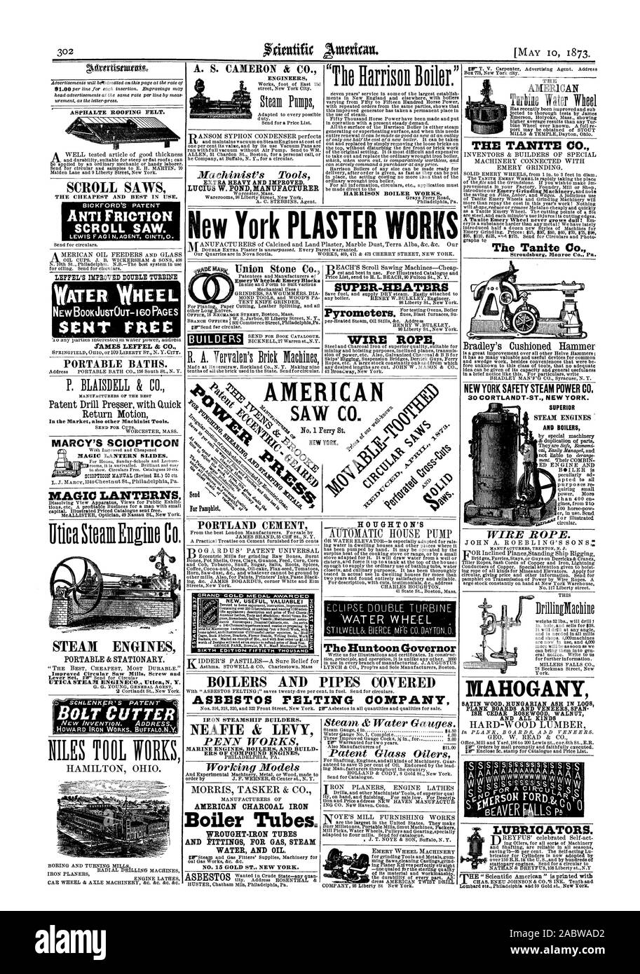 AdrertimuM ASPHALTE ROOFING FELT. SCROLL SAWS BICKFORD'S PATENT ANTI FRICTION SCROLL SAW. LEWIS F AD I NAGENT CIN'T10. LEPFEL'S IMPROVED DOUBLE TURBINE WATER WHEEL NEW BOOK JUSTOUT-I60 PAGES PORTABLE BATHS. Utica SteamEugine Co. STEAM ENGINES PORTABLE & STATIONARY. Improved Circular Saw Mills Screw and UTICA STEAM ENGINECO. Utica N. T. SCHLENKER'S PATENT BOLT CUTTER NILES TOOL WORKS IRON STEAMSHIP BUILDERS. NEAFIE & LEVY ERS OF COMPOUND ENGINES AMERICAN CHARCOAL IRON 'The Harrison Boiler.' HARRISON BOILER WORKS TheHuntoonGovernor THE AMERICAN THE TANITE CO. The Tanite Co. Stroudsburg Monroe Co Stock Photo