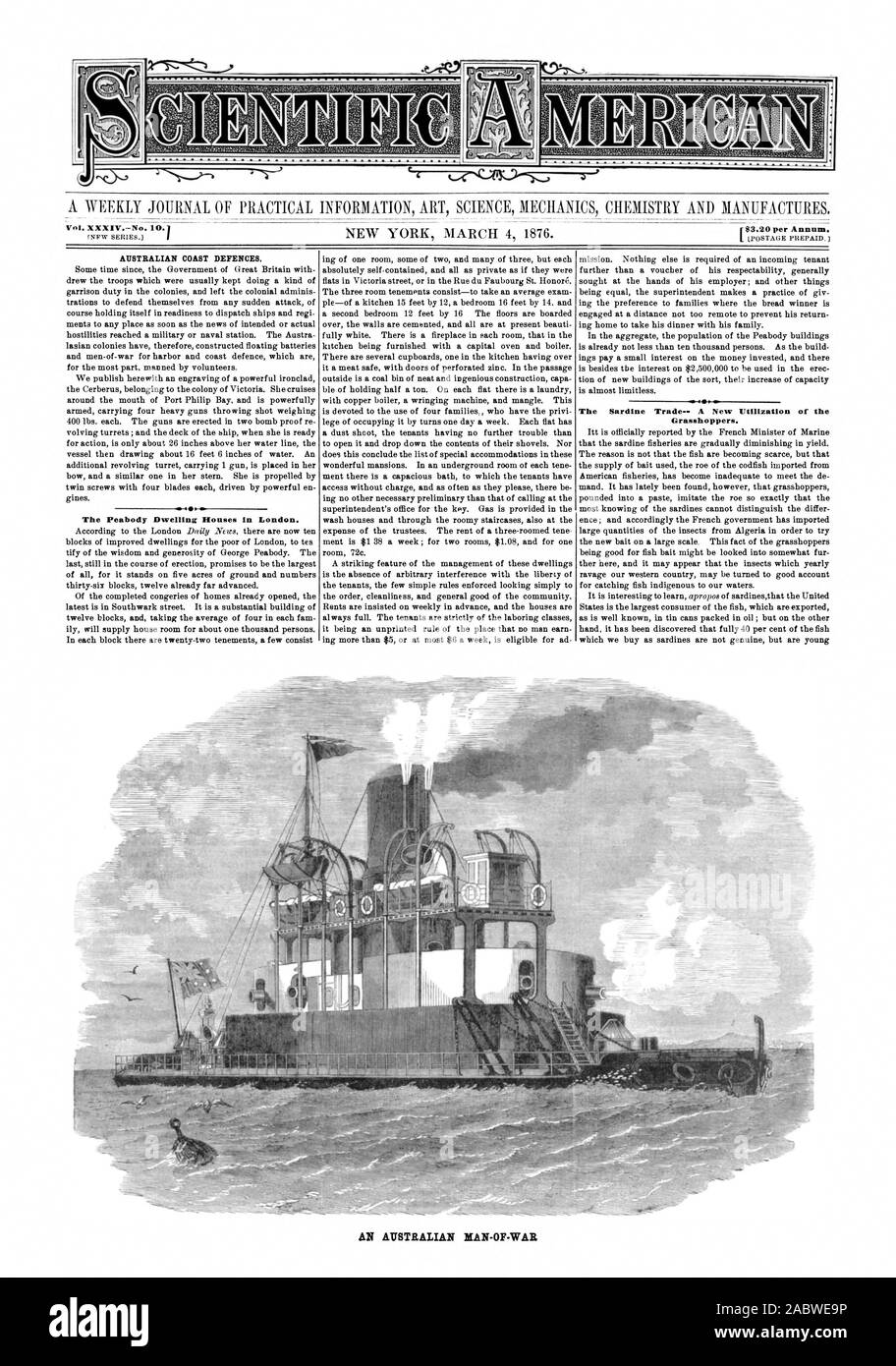 Vol. XXXIVNo. 10. 3.20 per Annum. 1 P AUSTRALIAN COAST DEFENCES. -cos The Peabody Dwelling Houses in London. The Sardine Trade-- A New Utilization of the Grasshoppers. AN AUSTRALIAN MAN-OF-WAR, scientific american, 1876-03-04 Stock Photo
