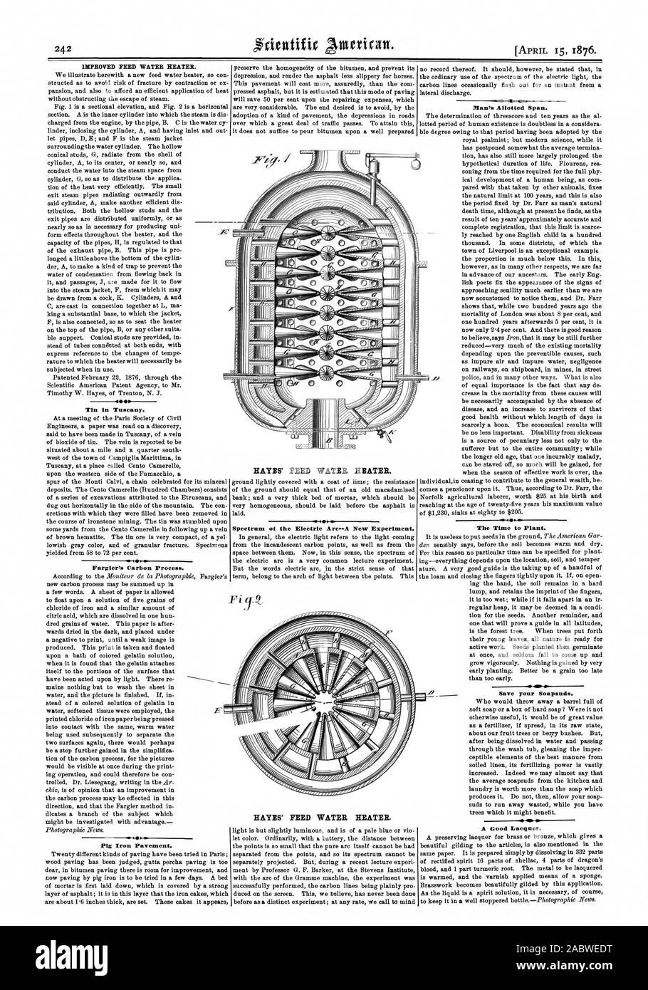 IMPROVED FEED WATER HEATER. 40 IIPP Tin in Tuscany. Fargier's Carbon Process. Pig Iron Pavement. HAYES' FEED WATER HEATER. Spectrum of the Electric Arc--A New Experiment. HAYES' FEED WATER HEATER. Man's Allotted Span. The Time to Plant. Save your Soapsuds. A Good Lacquer., scientific american, 1876-04-15 Stock Photo