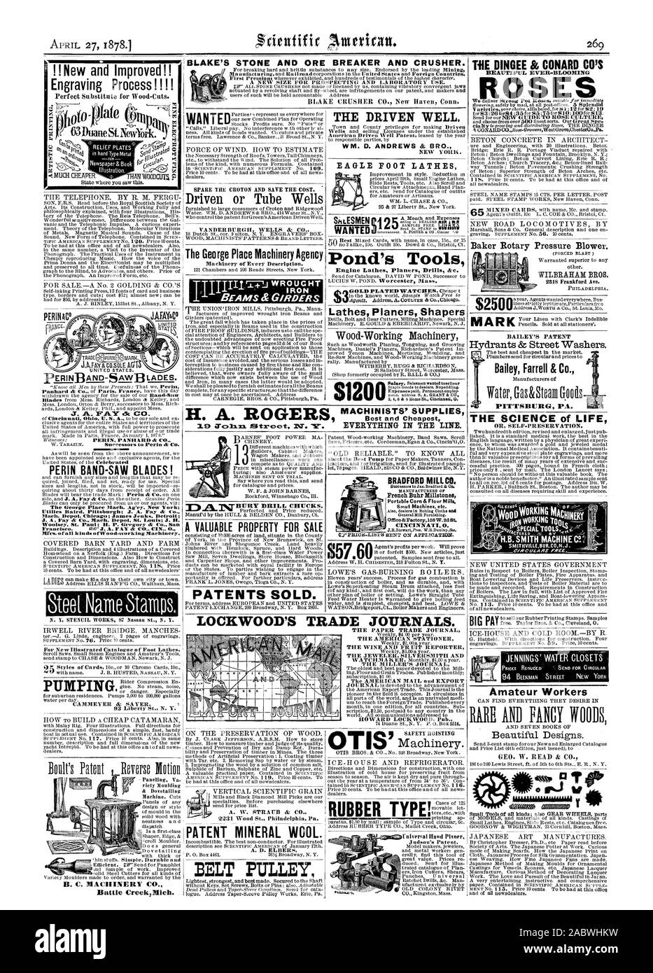 BLAKE'S STONE AND ORE BREAKER AND CRUSHER. BEAUTIFUL EVER-BLOOMING SES UNITED STATES. PERIN BAND-SAW BLADES! Hach. Depot. Chicago; James Jenks Detroit ; Woolsey St. Paul; H. P. Gregory at Co. San Francisco. 5E5' J. A. FAY at CO CIN. 0. Mfrs. of all kinds of Wood-working Machinery. Driven or Tube Wells The George Place Machinery Agency IRON A VALUABLE PROPERTY FOR SALE PATENTS SOLD. THE DRIVEN WELL. EAGLE FOOT LATHES WC; SAMPLES FREE. WANTED Pond's Tools Engine Lathes Planers Drills &e. Lathes Planers Shapers Baker Rotary Pressure Blower. WILBRAHAM BROS. BAILEY'S PATENT Hydrants & Street Stock Photo