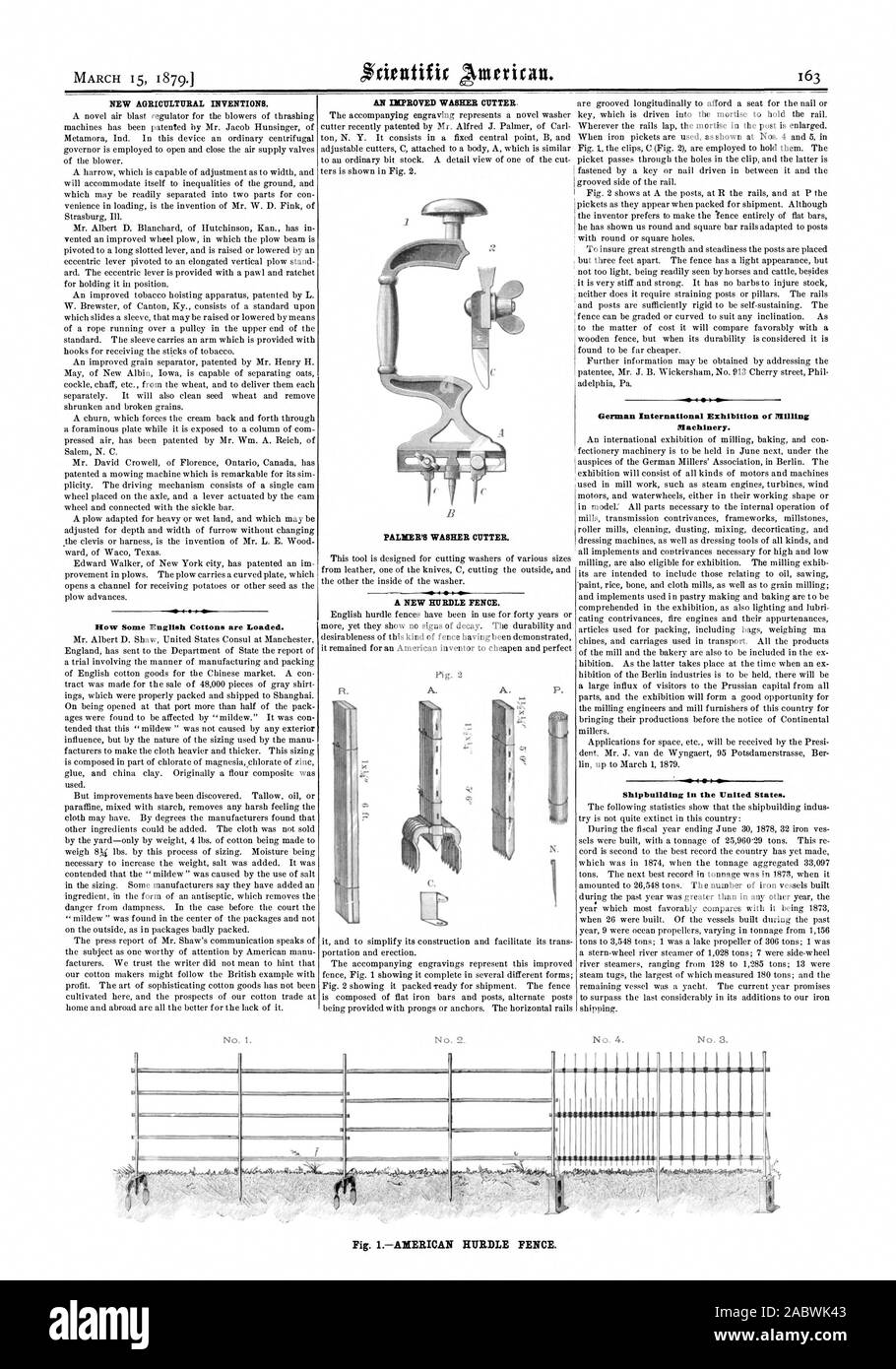 MARCH 15 18791 NEW AGRICULTURAL INVENTIONS. Mow Some English Cottons are Loaded. AN IMPROVED WASHER CUTTER. A NEW HURDLE FENCE. I V German International Exhibition of Milling Machinery. Shipbuilding in the United States. I PALMER'S WASHER CUTTER a eminimilmalMI MININEME S j a Fig. 1AMERICAN HURDLE FENCE., scientific american, 79-03-15 Stock Photo